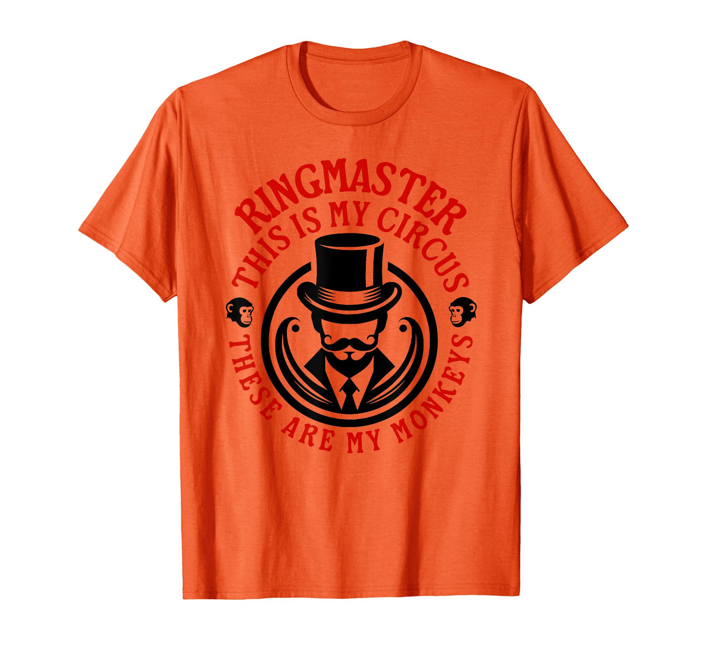 This is my Circus, These are my Monkeys - Ringmaster T-Shirt