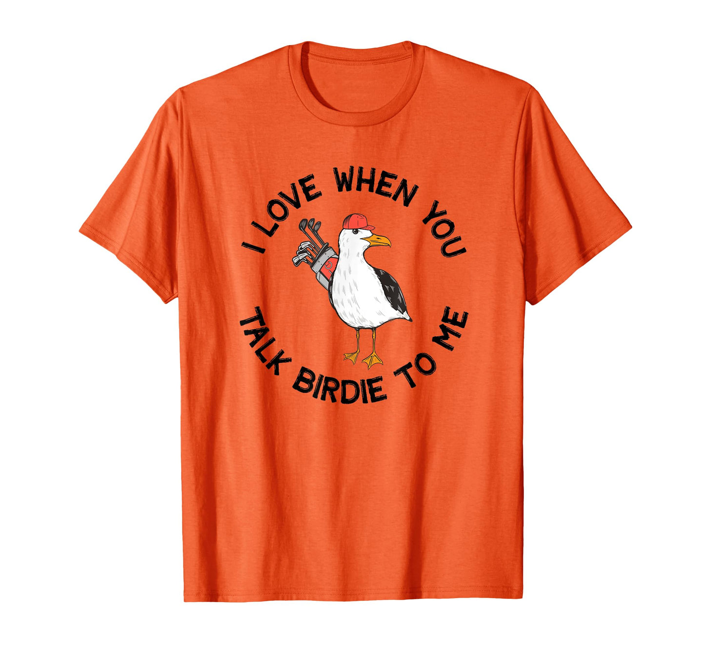 Golfer Talk Birdie To Me Funny Golf T-Shirt