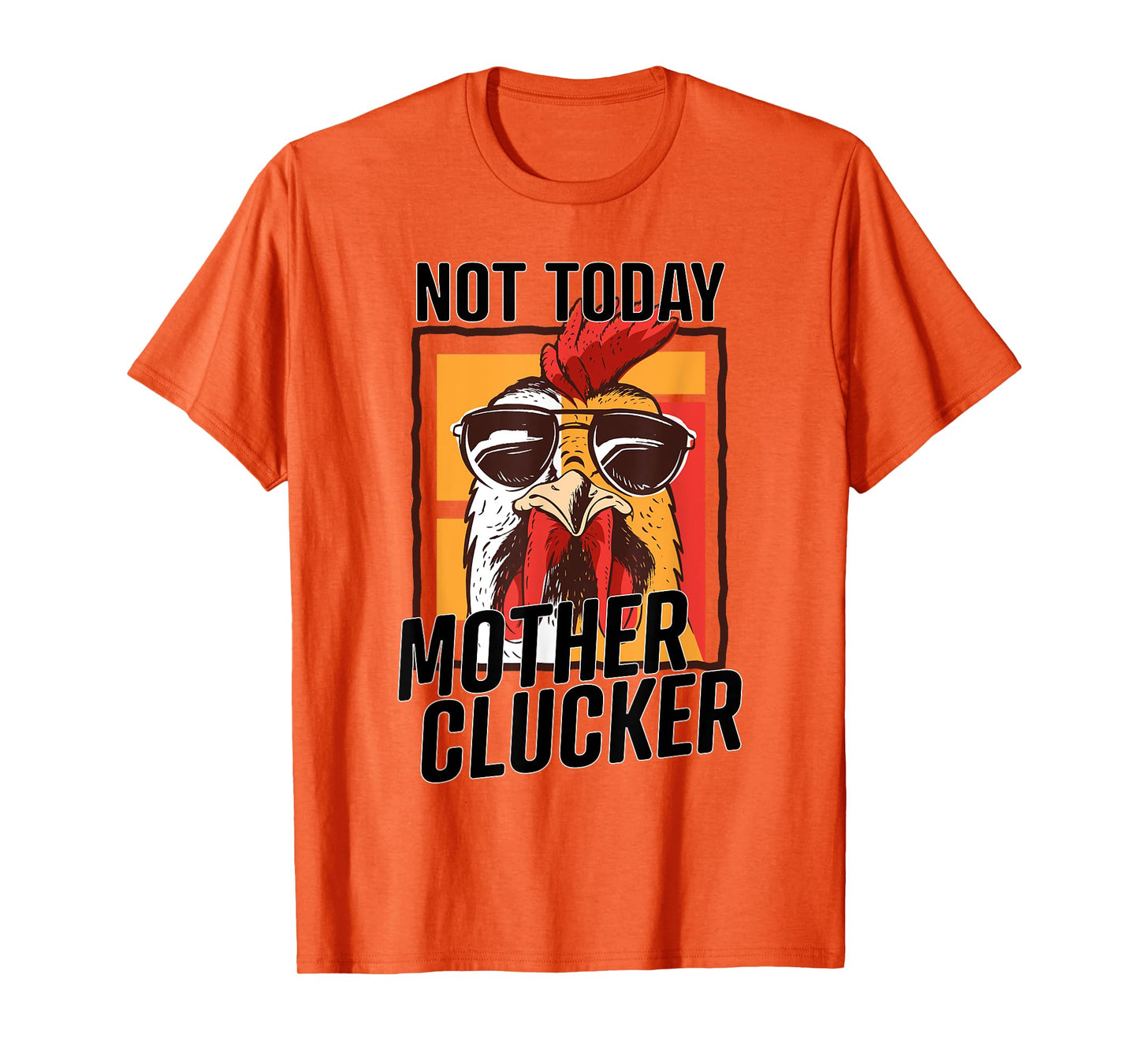 Not Today Mother Clucker - Cool Chicken Lover Pun - Farming T-Shirt