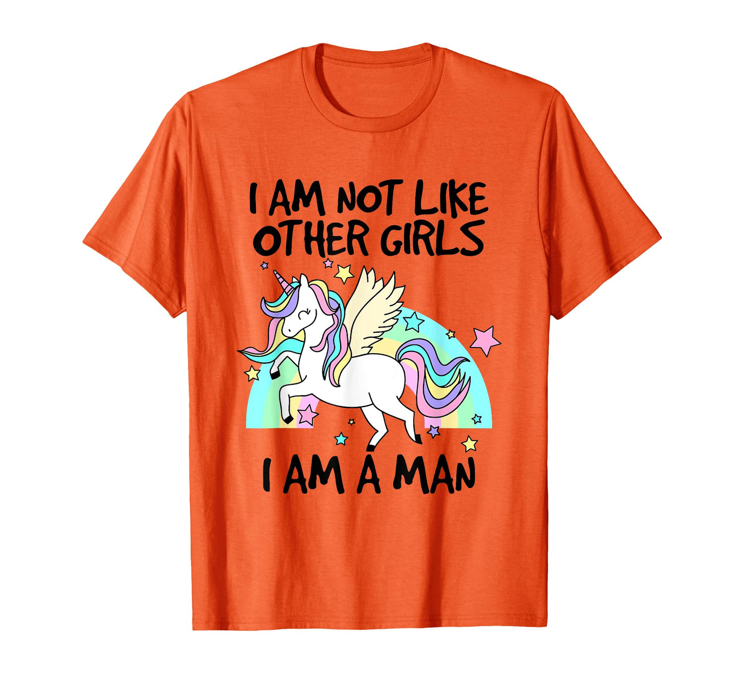 I Am Not Like Other Girls I Am A Man Lovely Unicorn T-Shirt