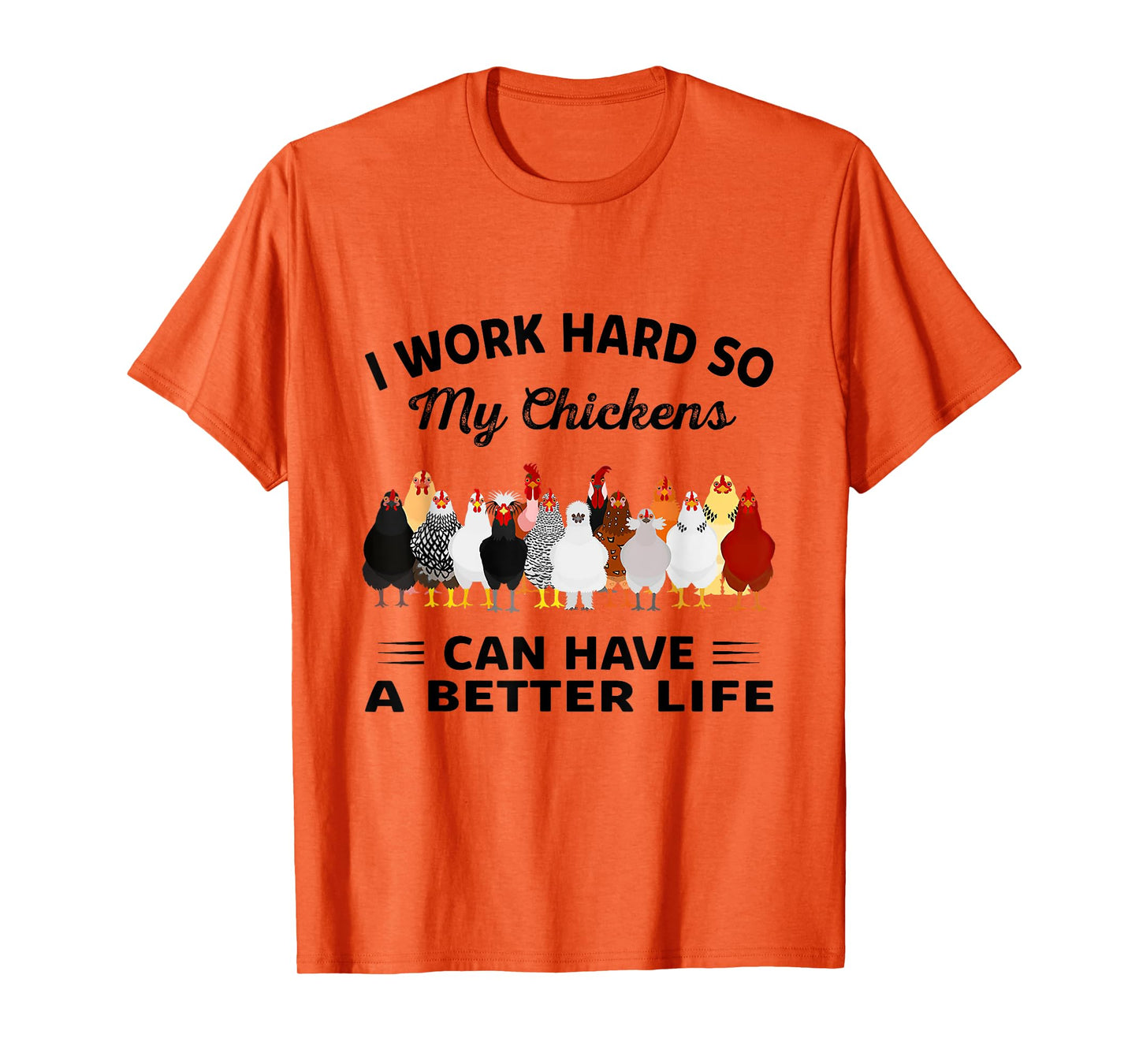 I Work Hard So My Chickens Can Have A Better Life Tshirt T-Shirt