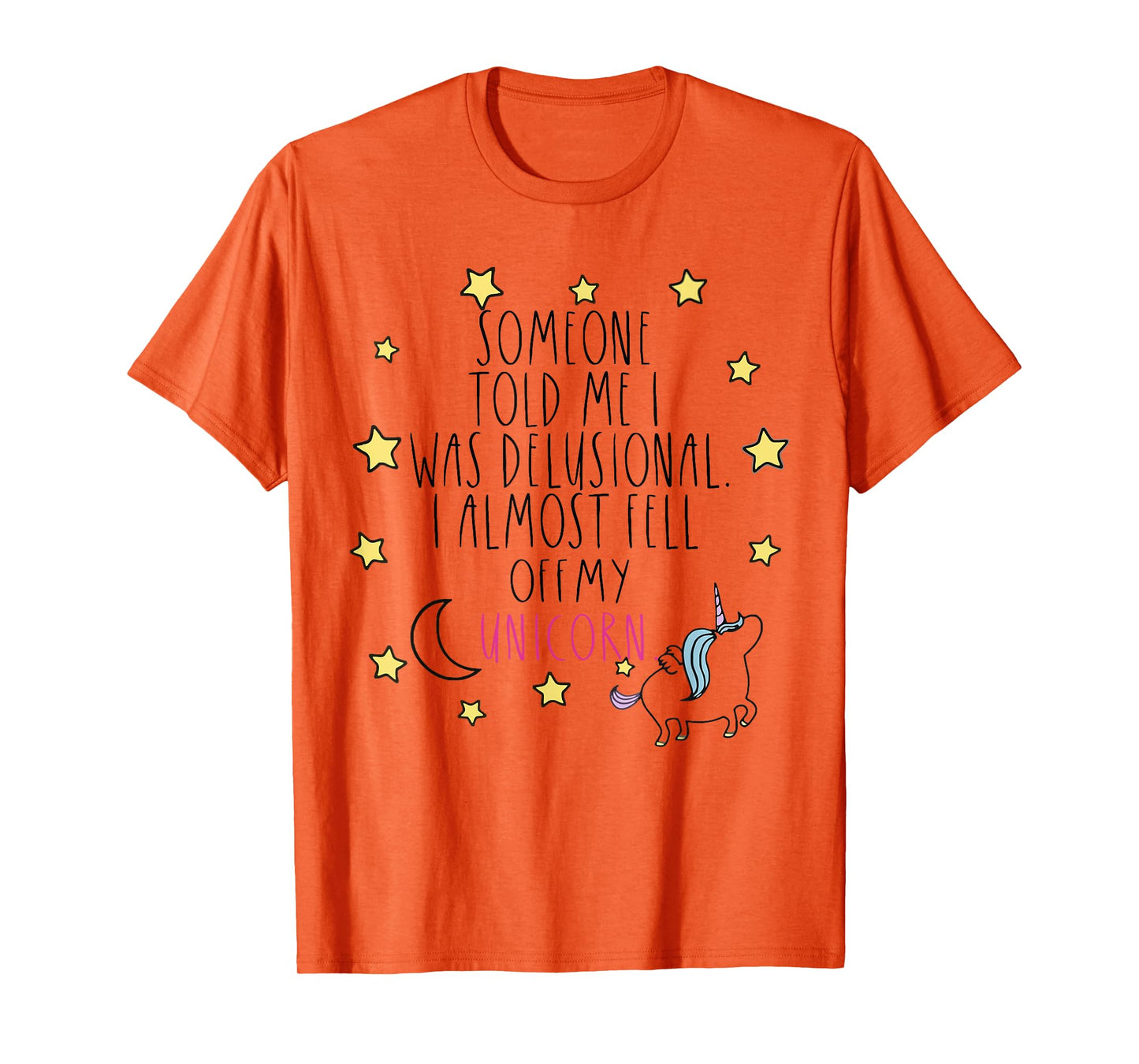 Someone Told Me I Was Delusional Funny T-Shirt