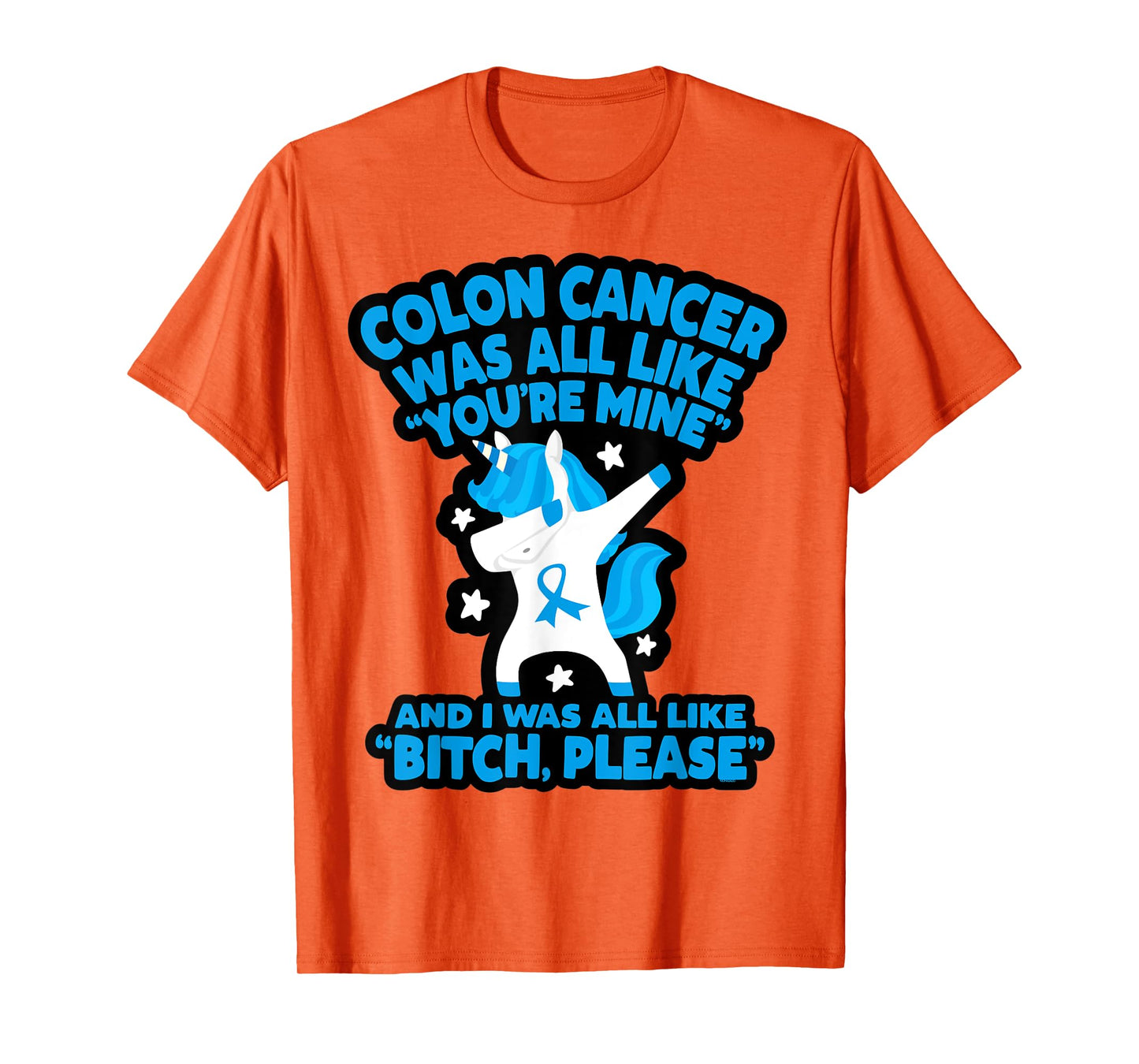 Colon Cancer Bitch Please Quote Funny Unicorn T-Shirt