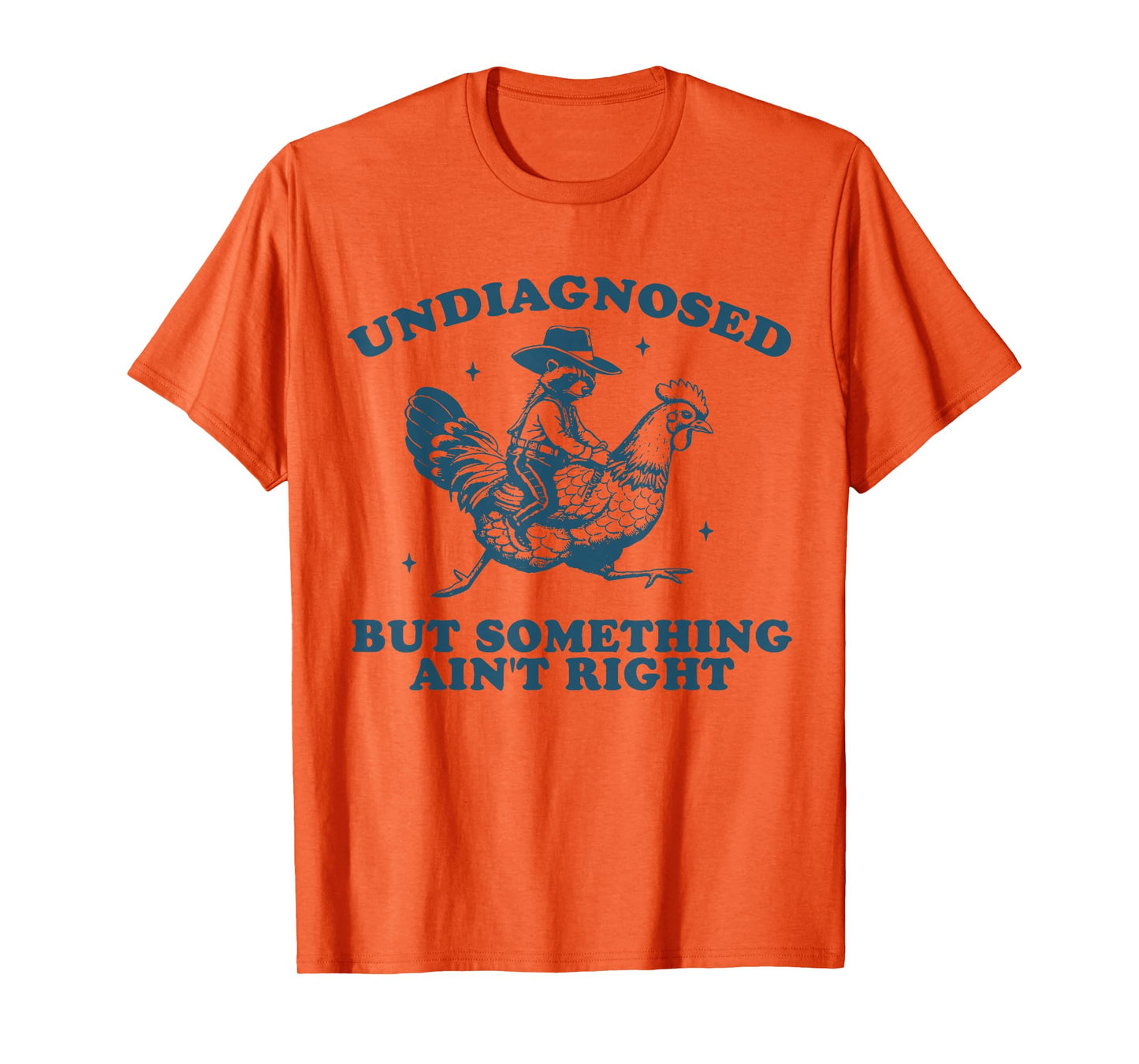 Undiagnosed But Something Ain't Right Raccoon Chicken Cowboy T-Shirt