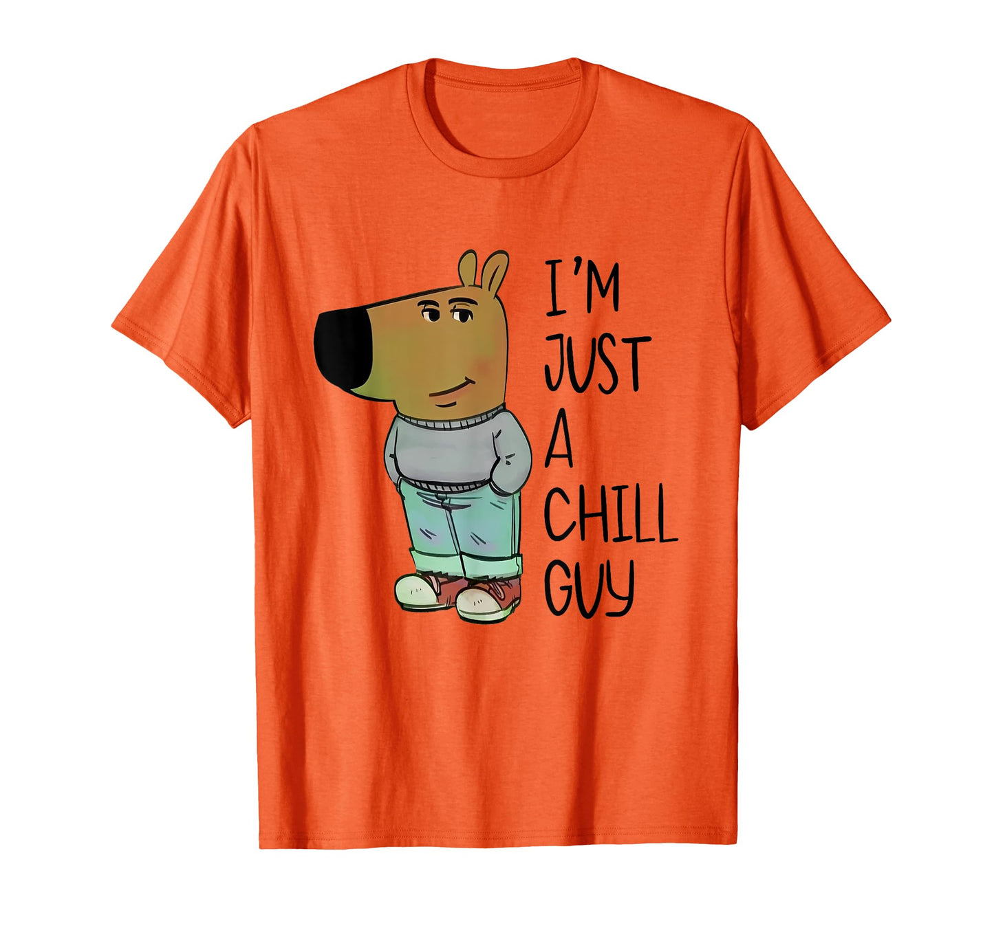 I'm Just A Chill Guy Funny Meme T-Shirt
