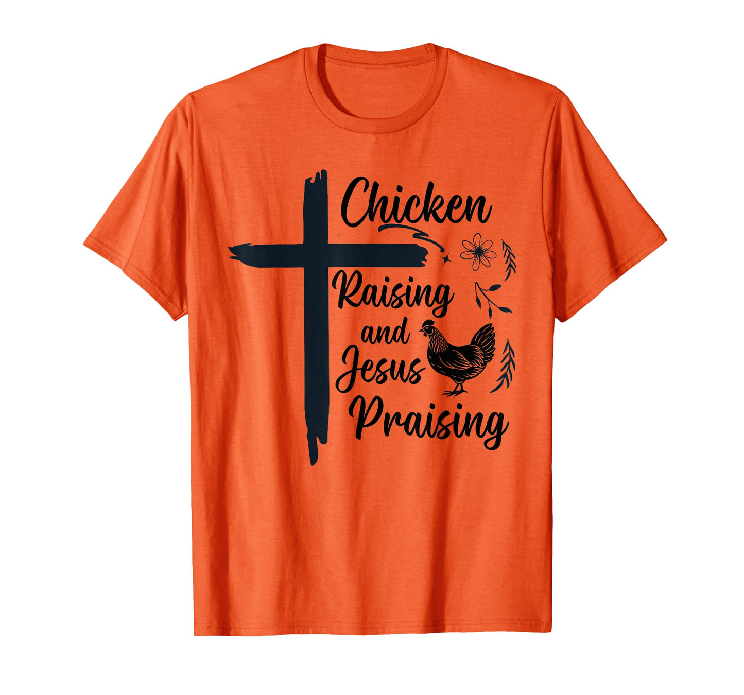 Chicken Raising and Jesus Praising Farm Religious Christians T-Shirt
