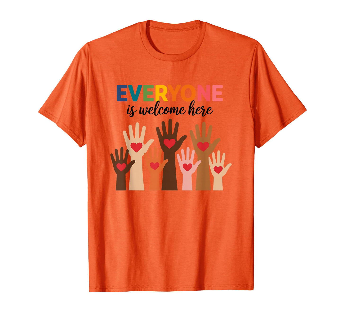 Everyone Is Welcome Here T-Shirt