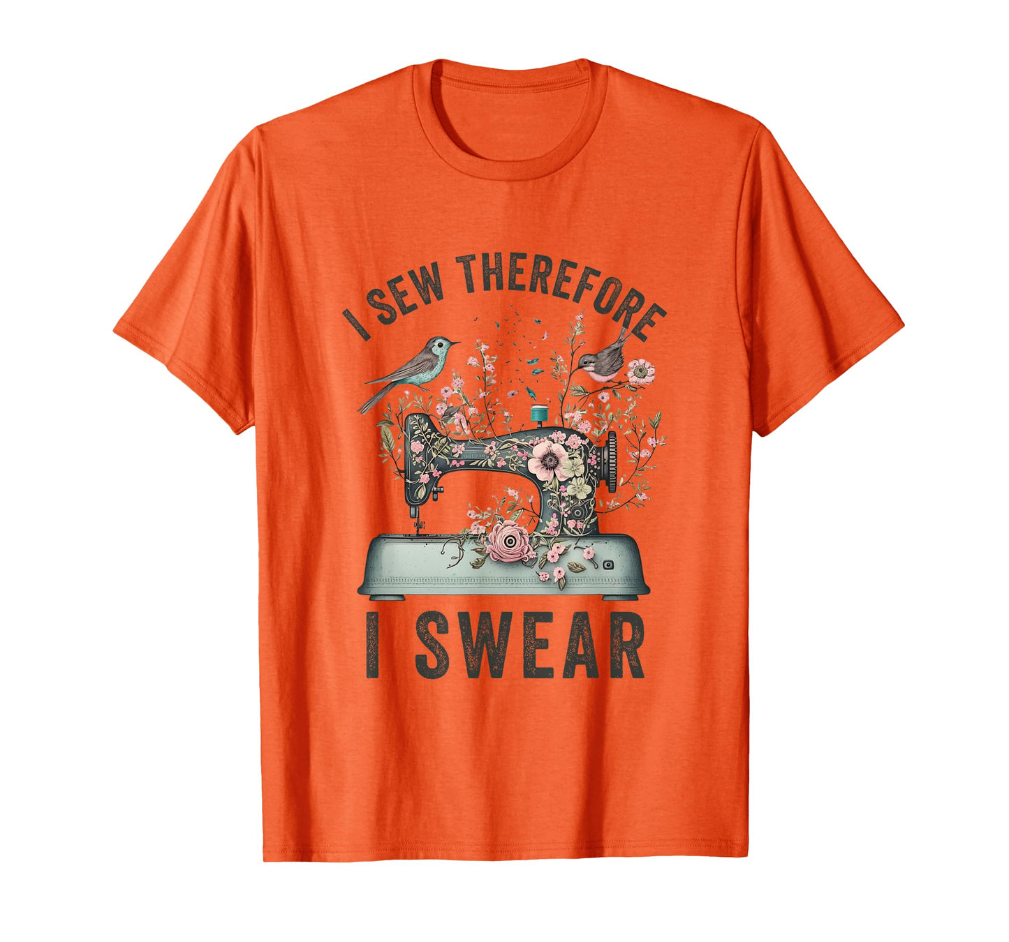 I Sew Therefore I Swear Sewing Craft Birds Flower design T-Shirt