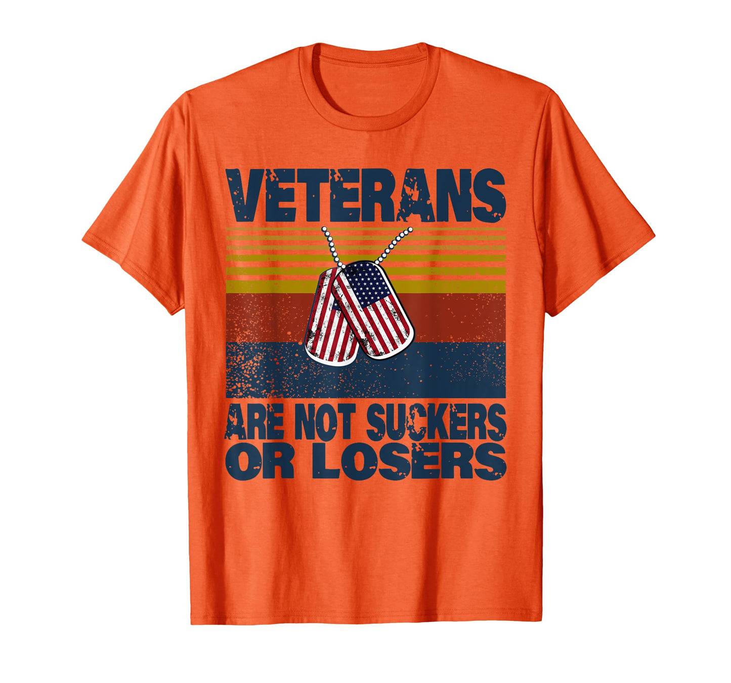 Veterans Are Not Suckers Or Losers Funny Veteran Lover T-Shirt