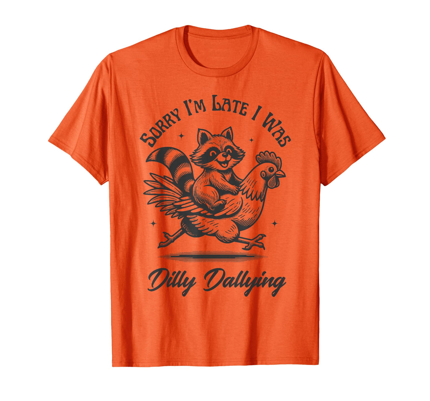 Sorry I'm Late I Was Dilly Dallying Funny Raccoon & Chicken T-Shirt