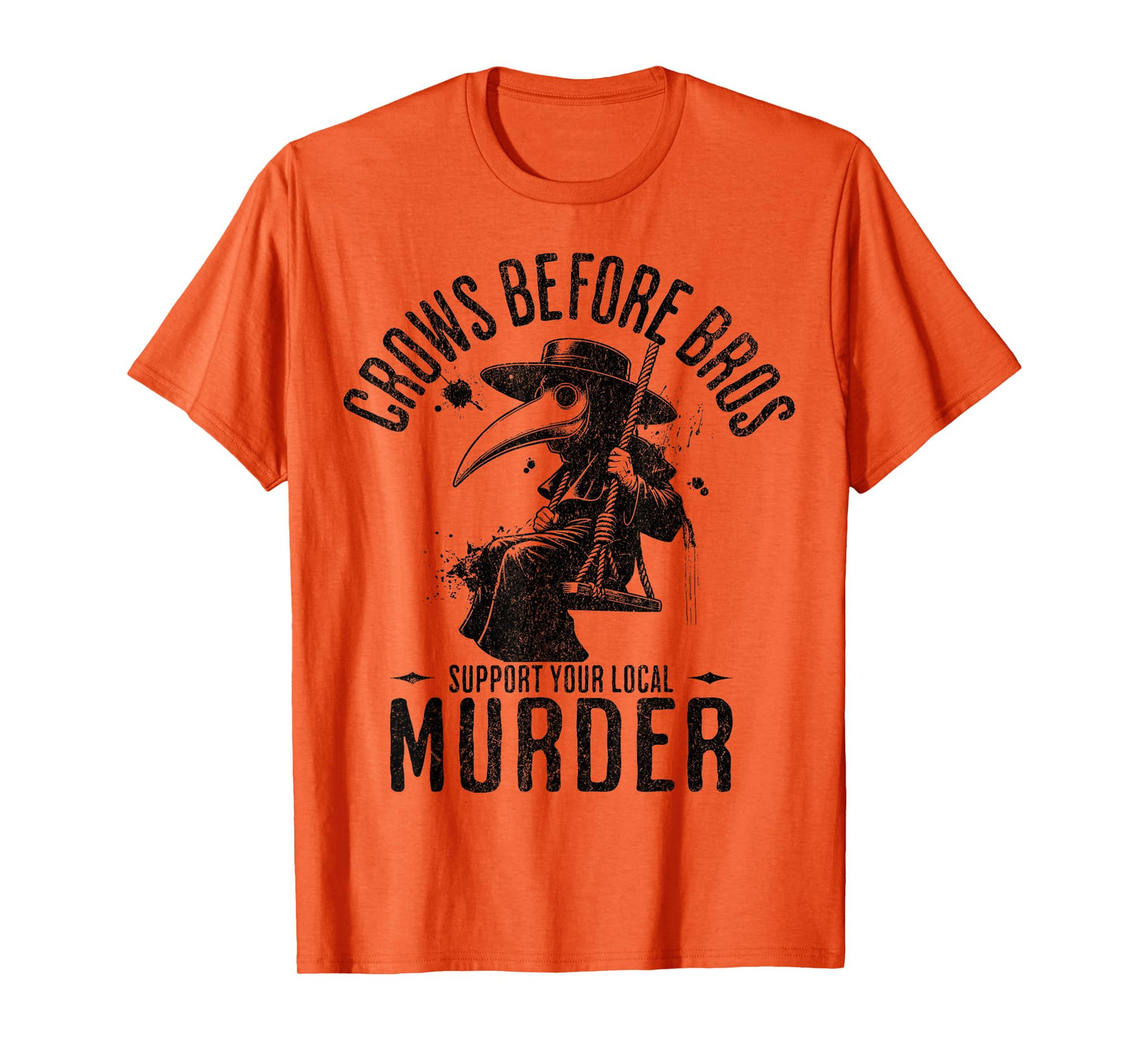 Crows Before Bros, Support Your Local Murder Funny Halloween T-Shirt
