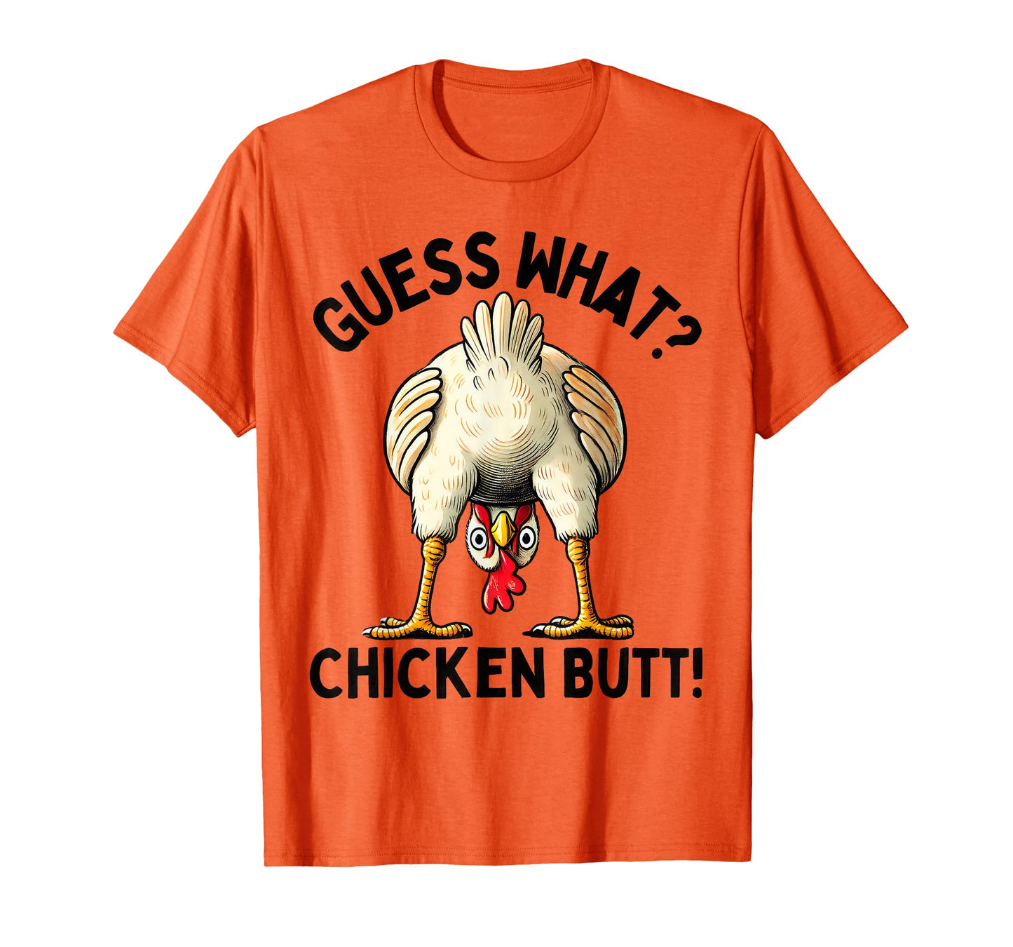Guess what chicken butt T-Shirt
