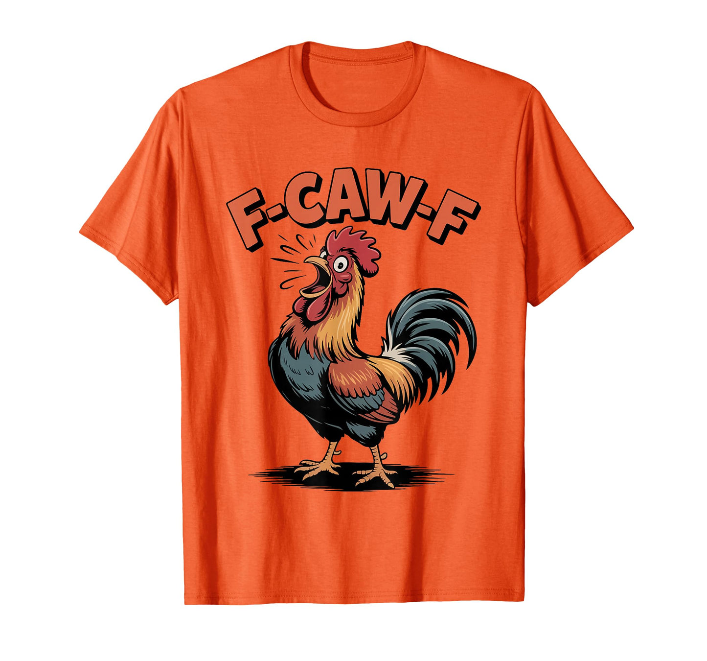F-Caw-F Chicken Funny Rooster Humor Graphic Tee T-Shirt