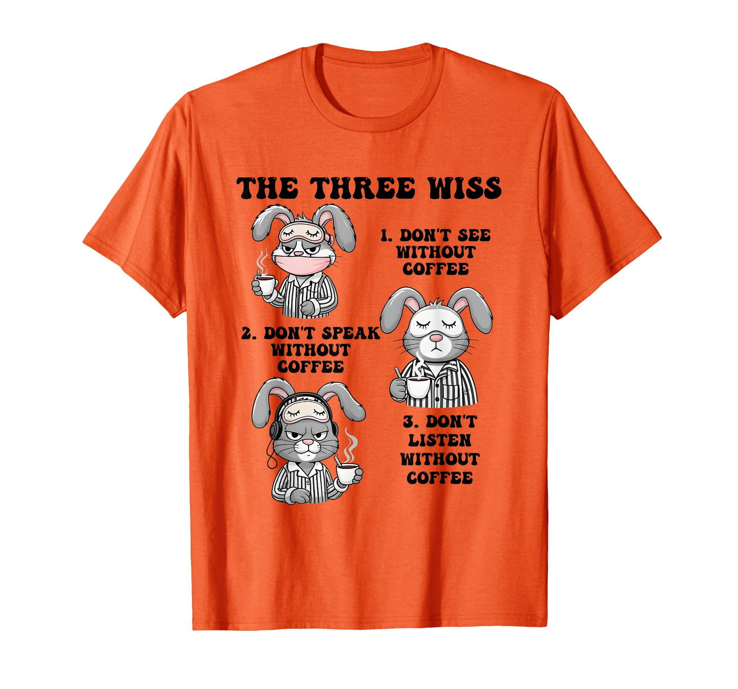 Rabbit The Three Wise Don’t See Without Coffee Don’t Speak T-Shirt
