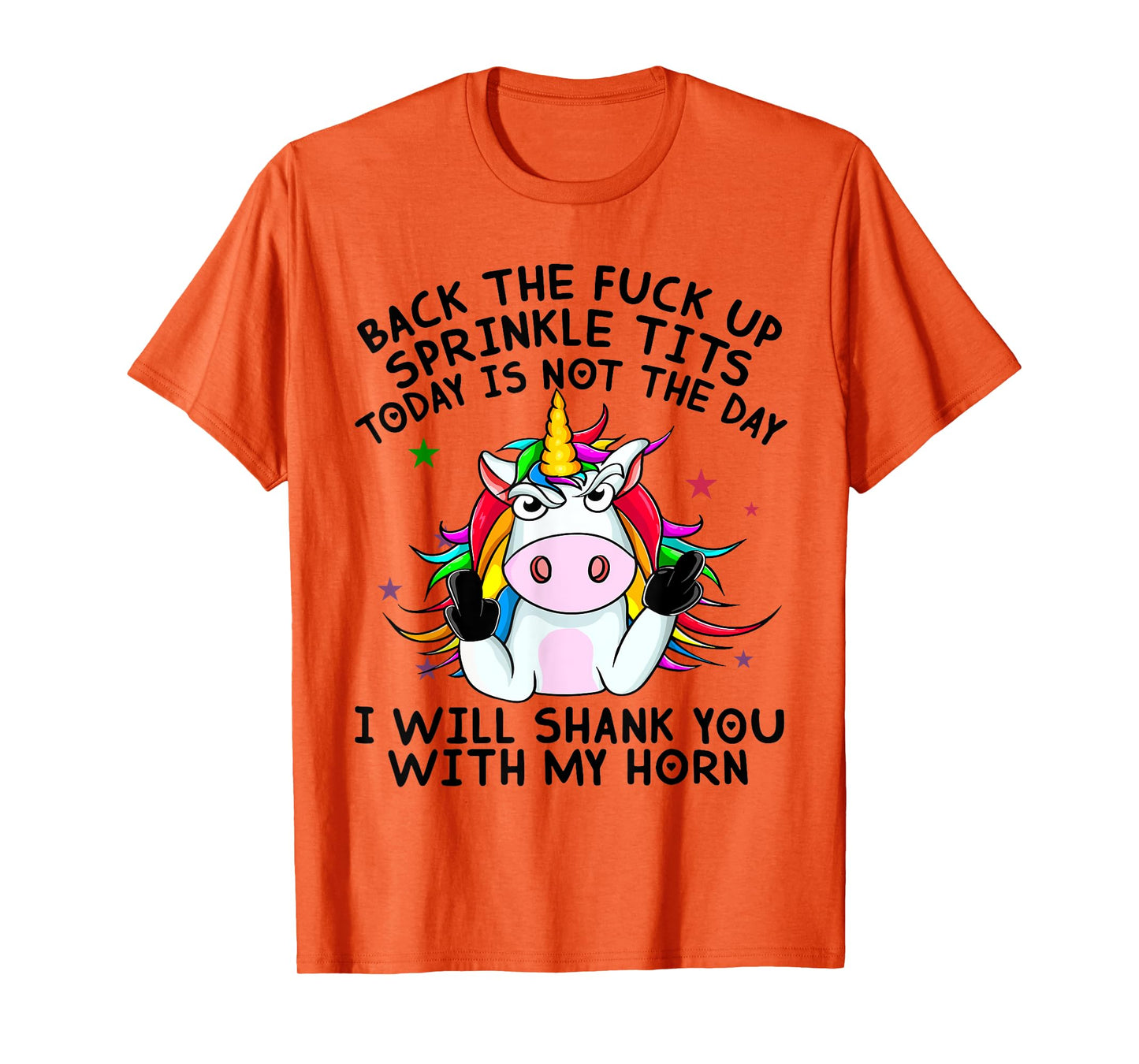 Unicorn Back The Fuck Up Sprinkle TIts Today Is Not The Day T-Shirt