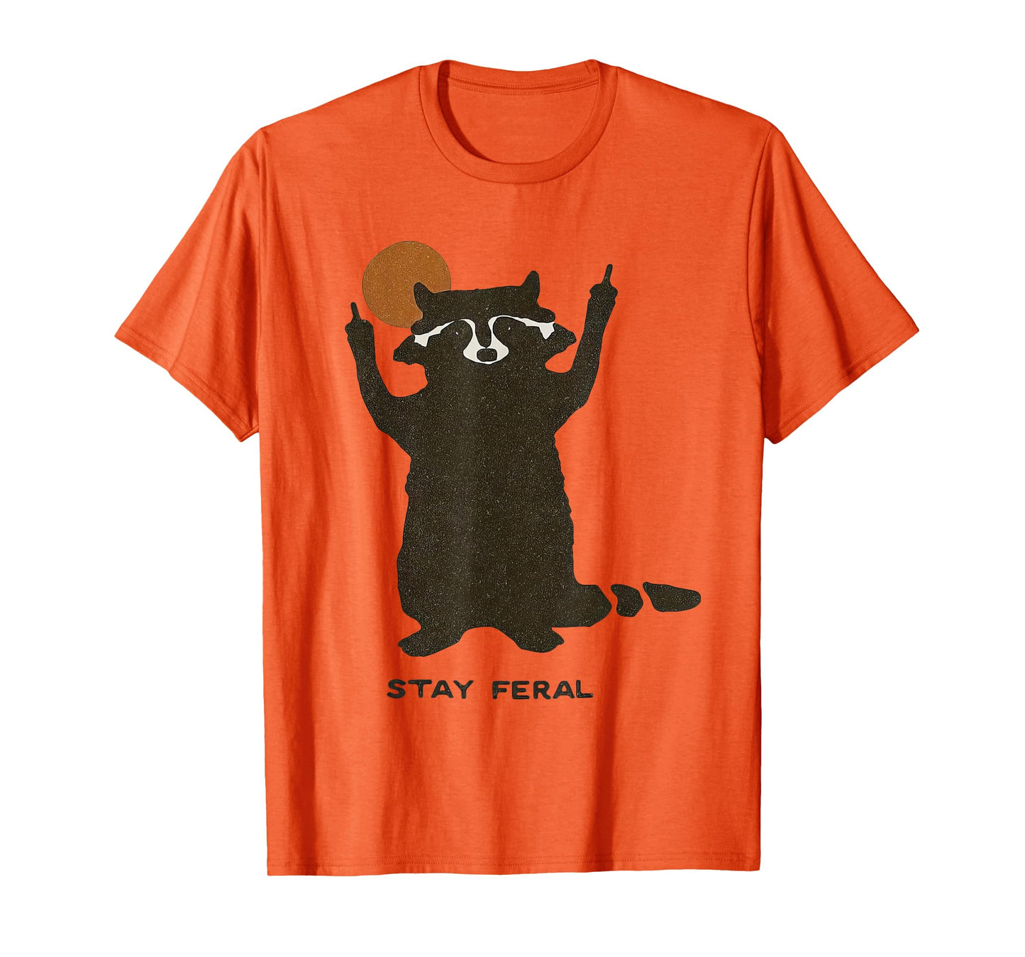 Stay Feral Funny Cute Raccoon Lover Men Women T-Shirt