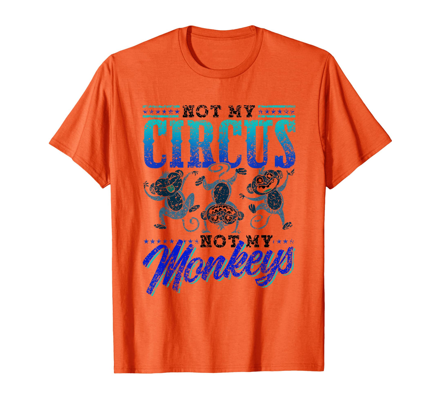 Not My Circus Not My Monkeys Saying Monkey Lover Animal T-Shirt