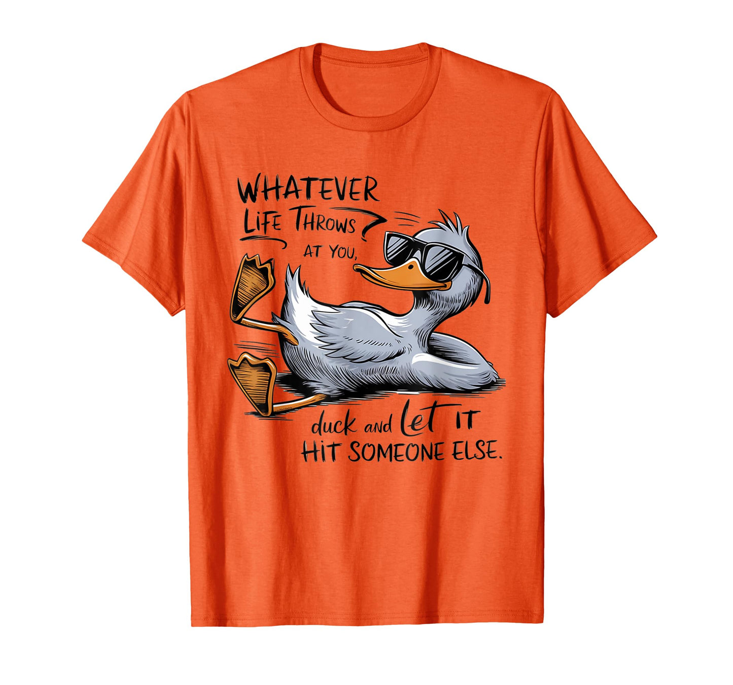 Whatever Throws at You Duck And Let it Hit Someone Else T-Shirt