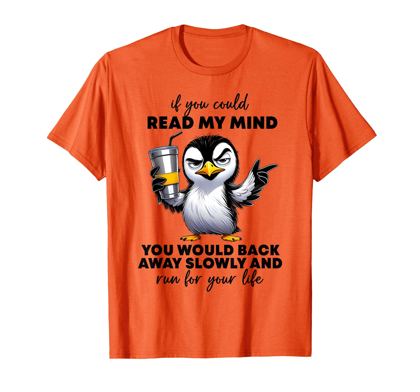 Penguin If You Could Read My Mind You'd Back Away Slowly T-Shirt