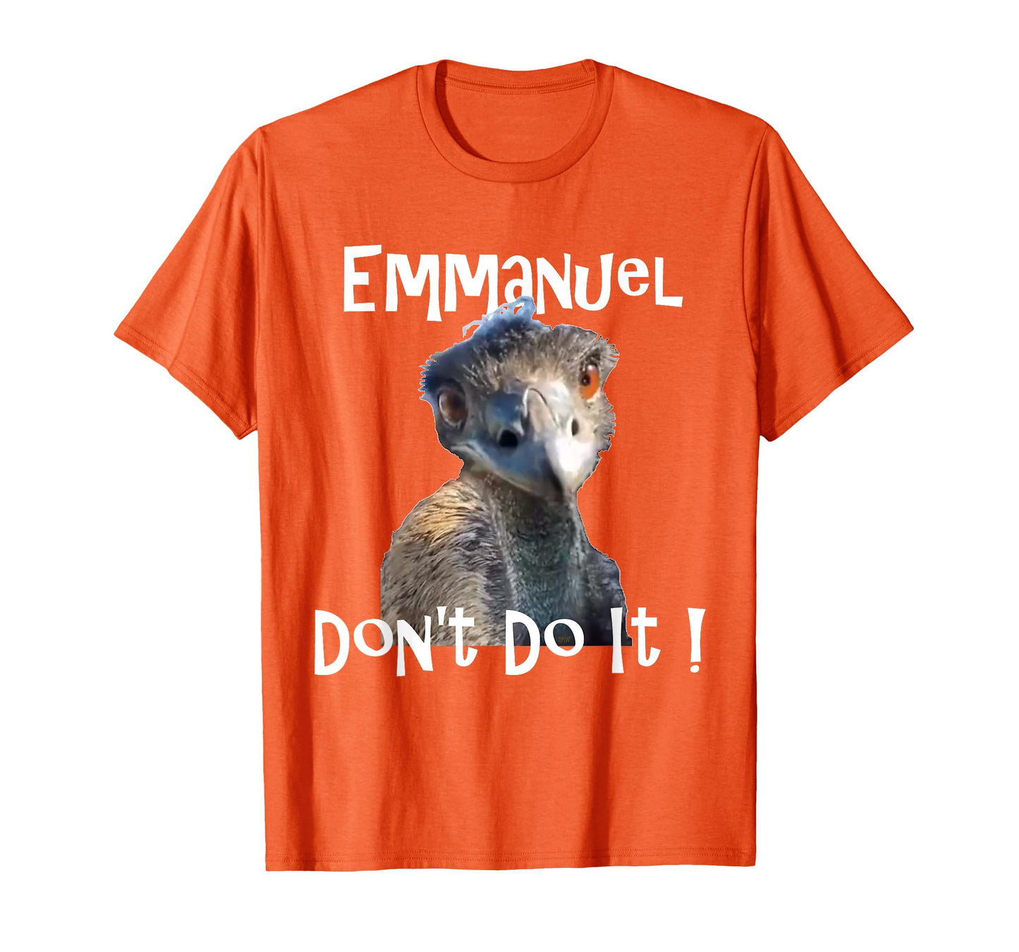 Emmanuel Don't Do It funny viral emu graphic tee T-Shirt