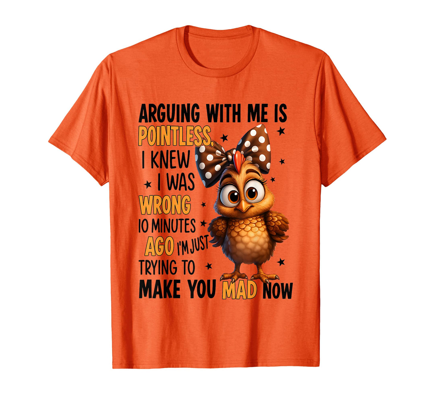 Chicken Arguing With Me Is Pointless I Knew I Was Wrong 10 T-Shirt