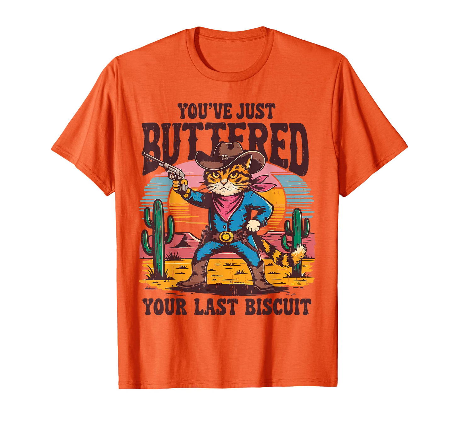 You've Just Buttered Your Last Biscuit Funny Cowboy Cat T-Shirt