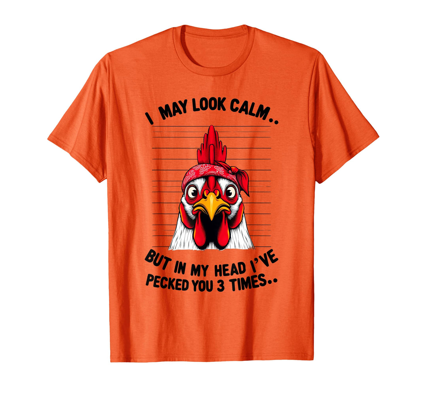 Funny I May Look Calm But In My Head Ive Pecked You 3 Times T-Shirt