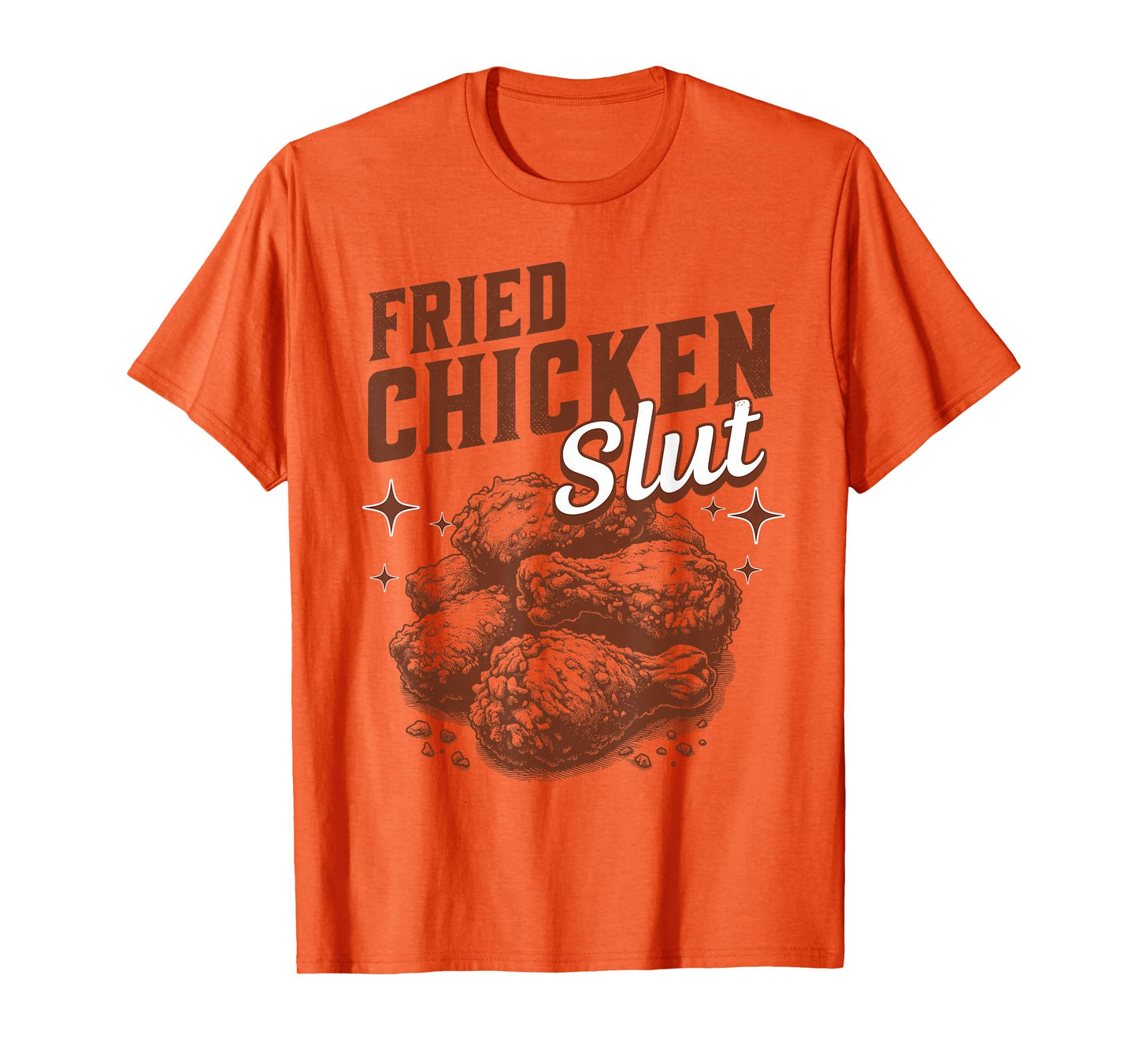 Fried Chicken Slut Funny Fried Chicken Lover T-Shirt