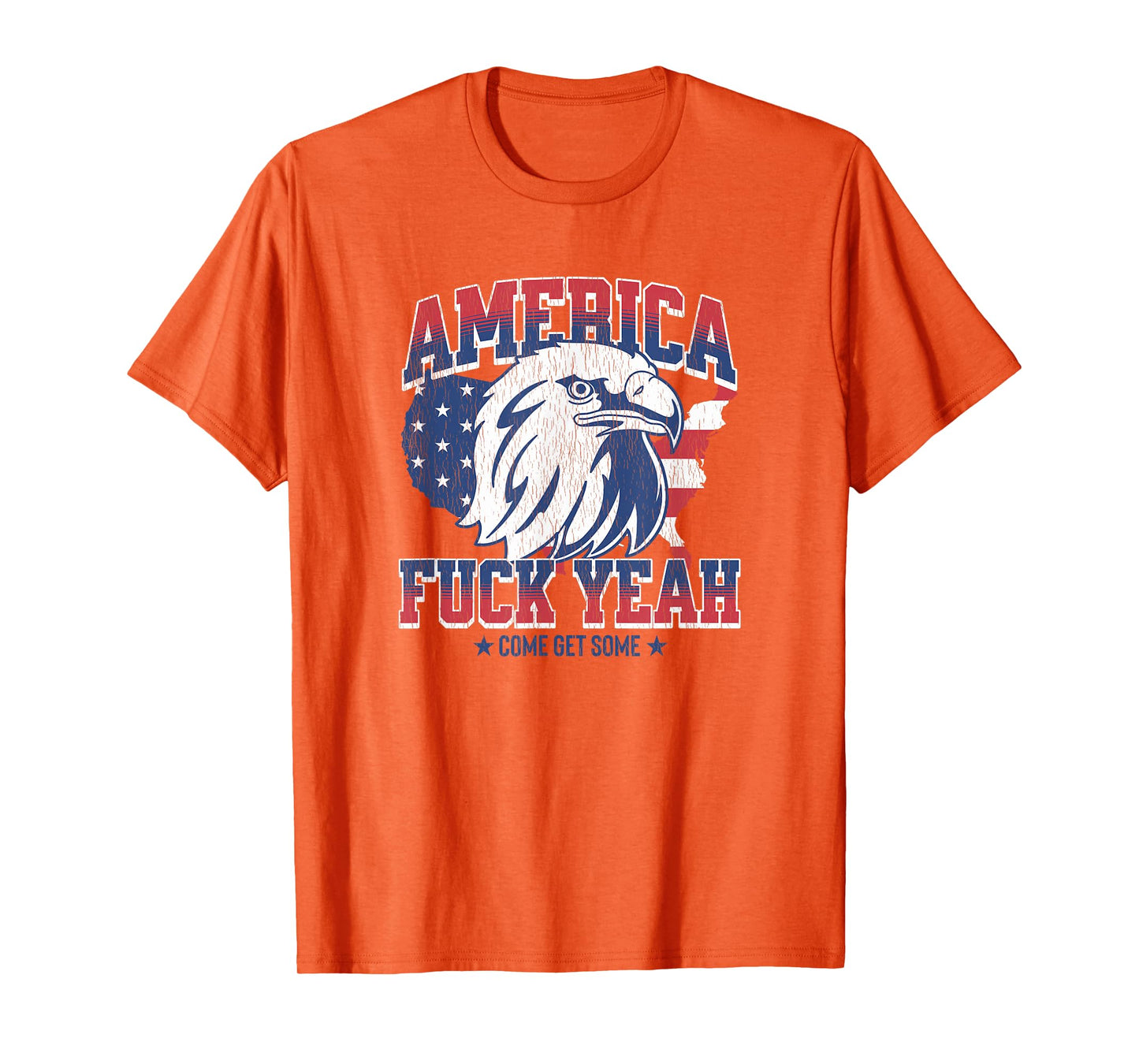 America Fuck Yeah, Come Get Some, Funny 4th Of July T-Shirt