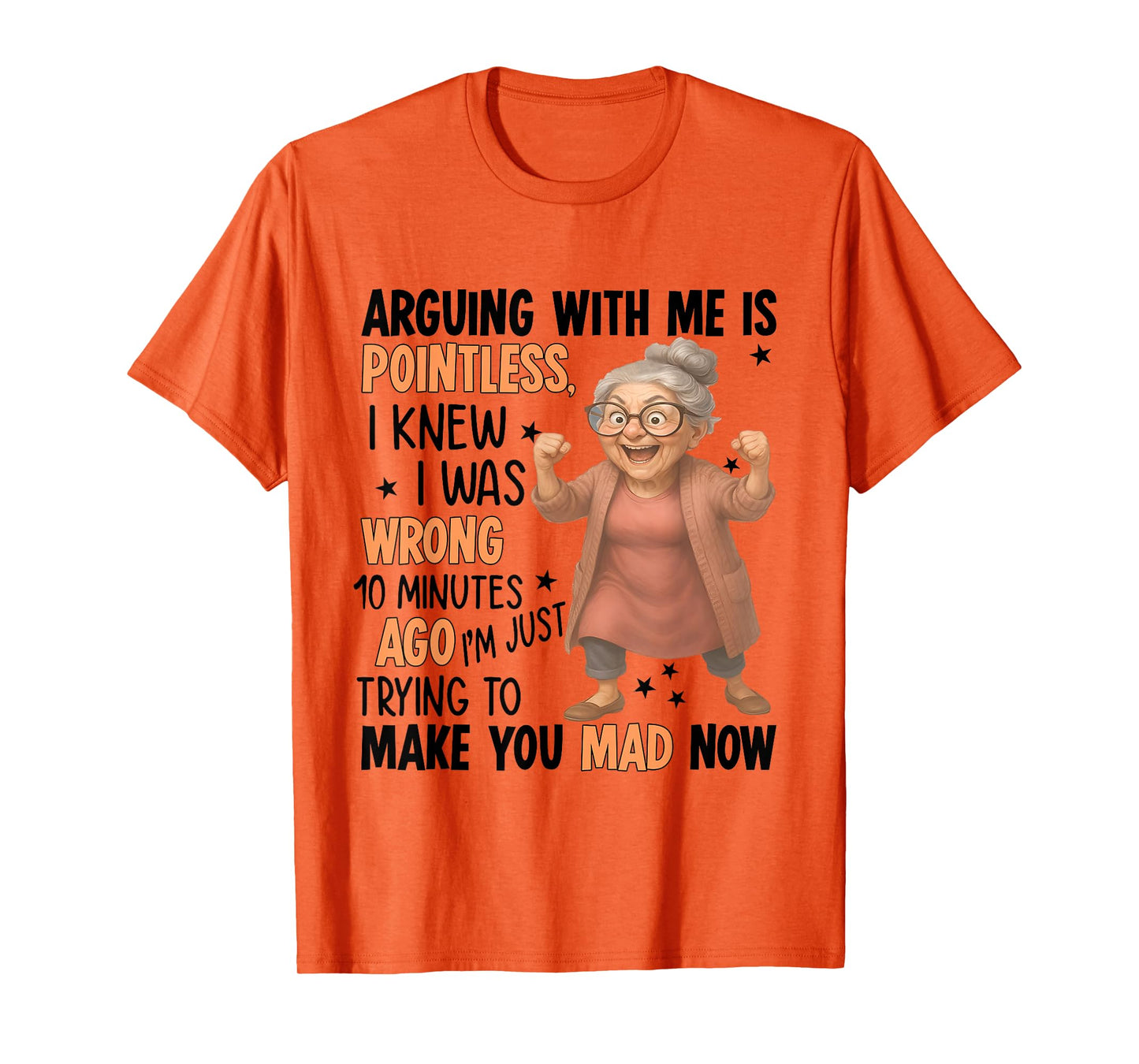 Arguing With Me Is Pointless I Knew Was Wrong 10 Minutes Ago T-Shirt