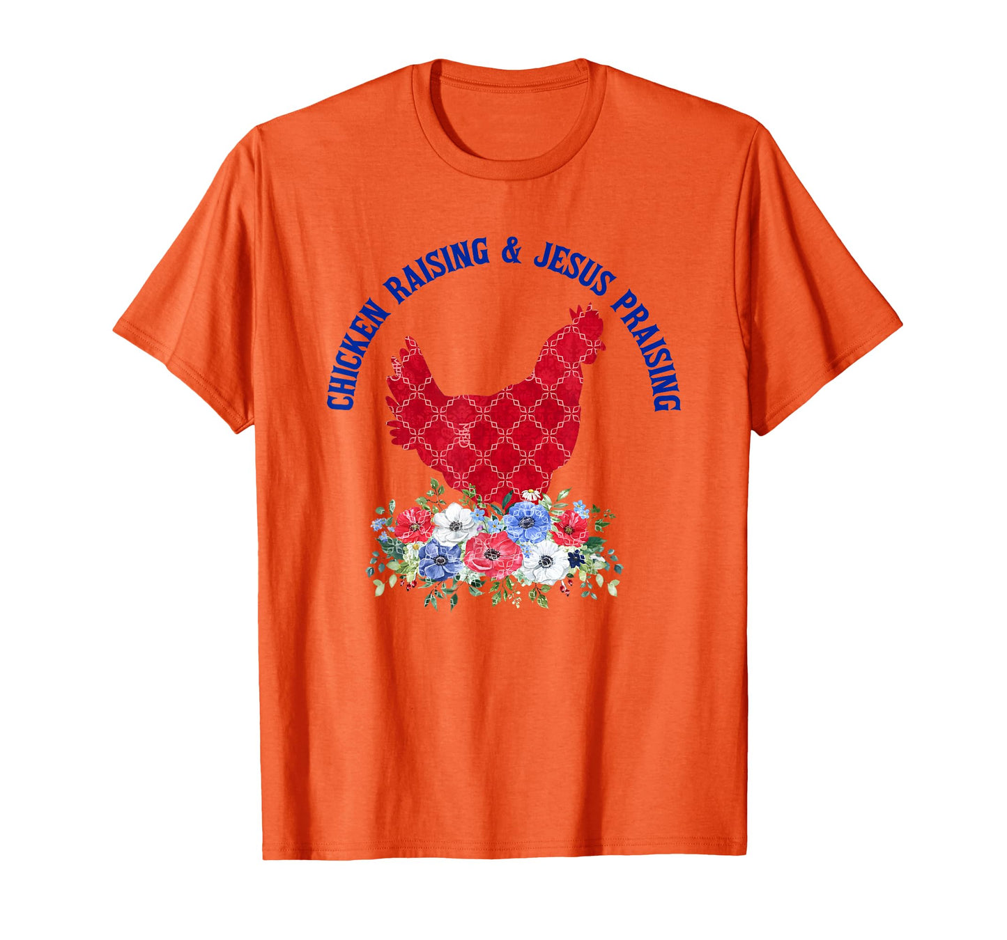 Chicken Raising & Jesus Praising Floral Religious Christians T-Shirt