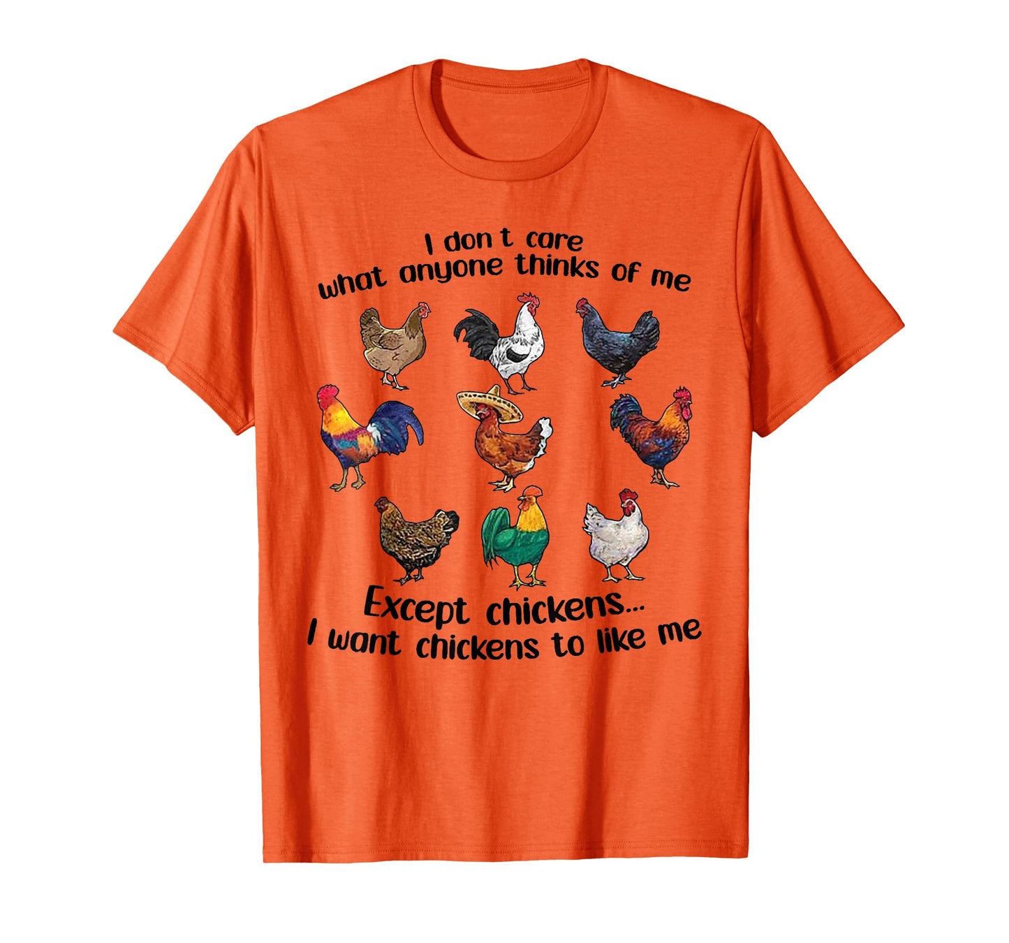 I don't care what anyone think of me Funny Chickens Lover T-Shirt