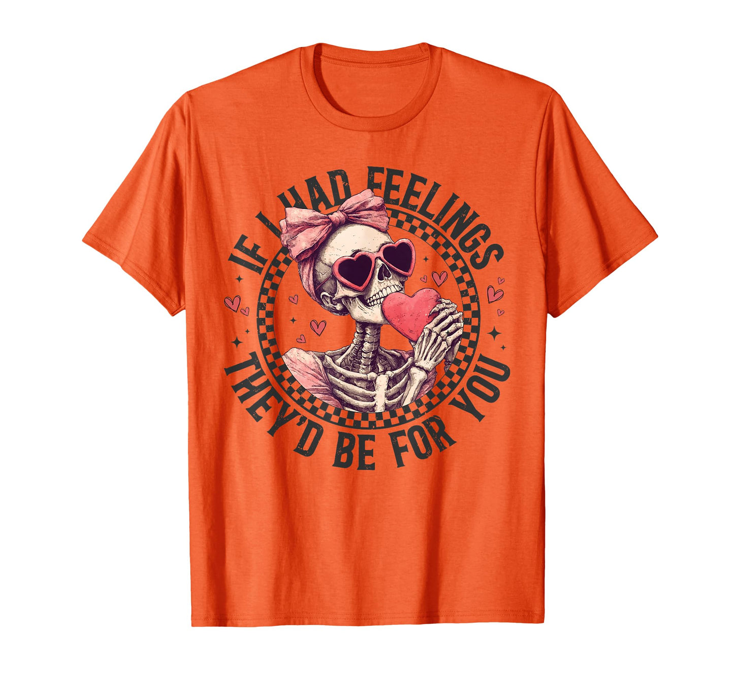 If I Had Feelings They’d Be For You Skull Girl Valentine T-Shirt