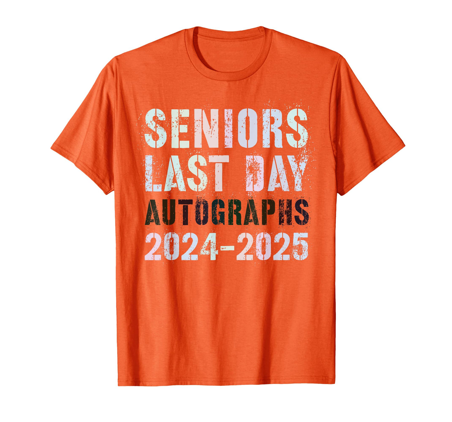 School SENIORS LAST DAY Class of 2025 AUTOGRAPHS Sign My T-Shirt