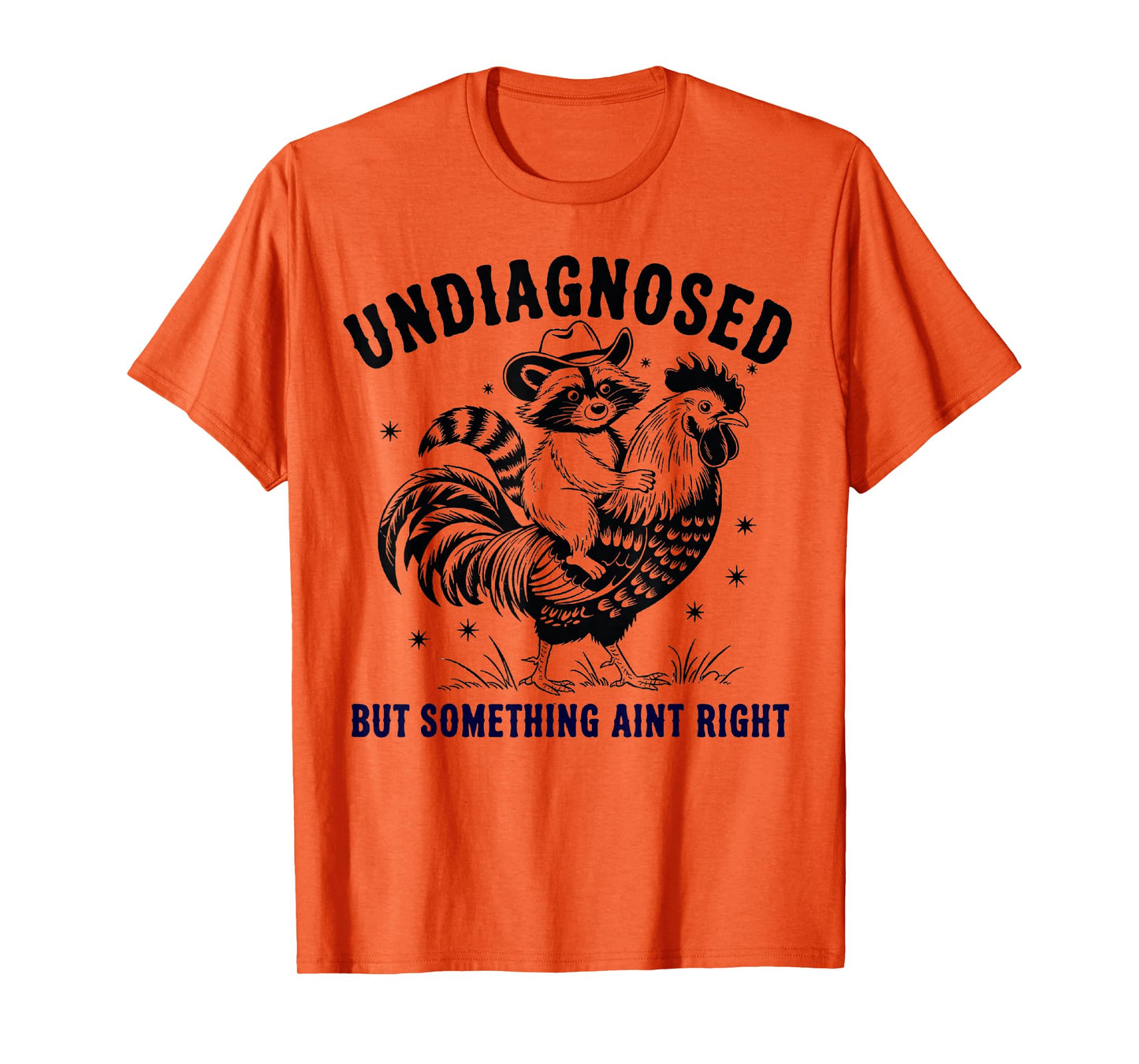 Funny Raccoon chicken Undiagnosed But Something Ain't Right T-Shirt