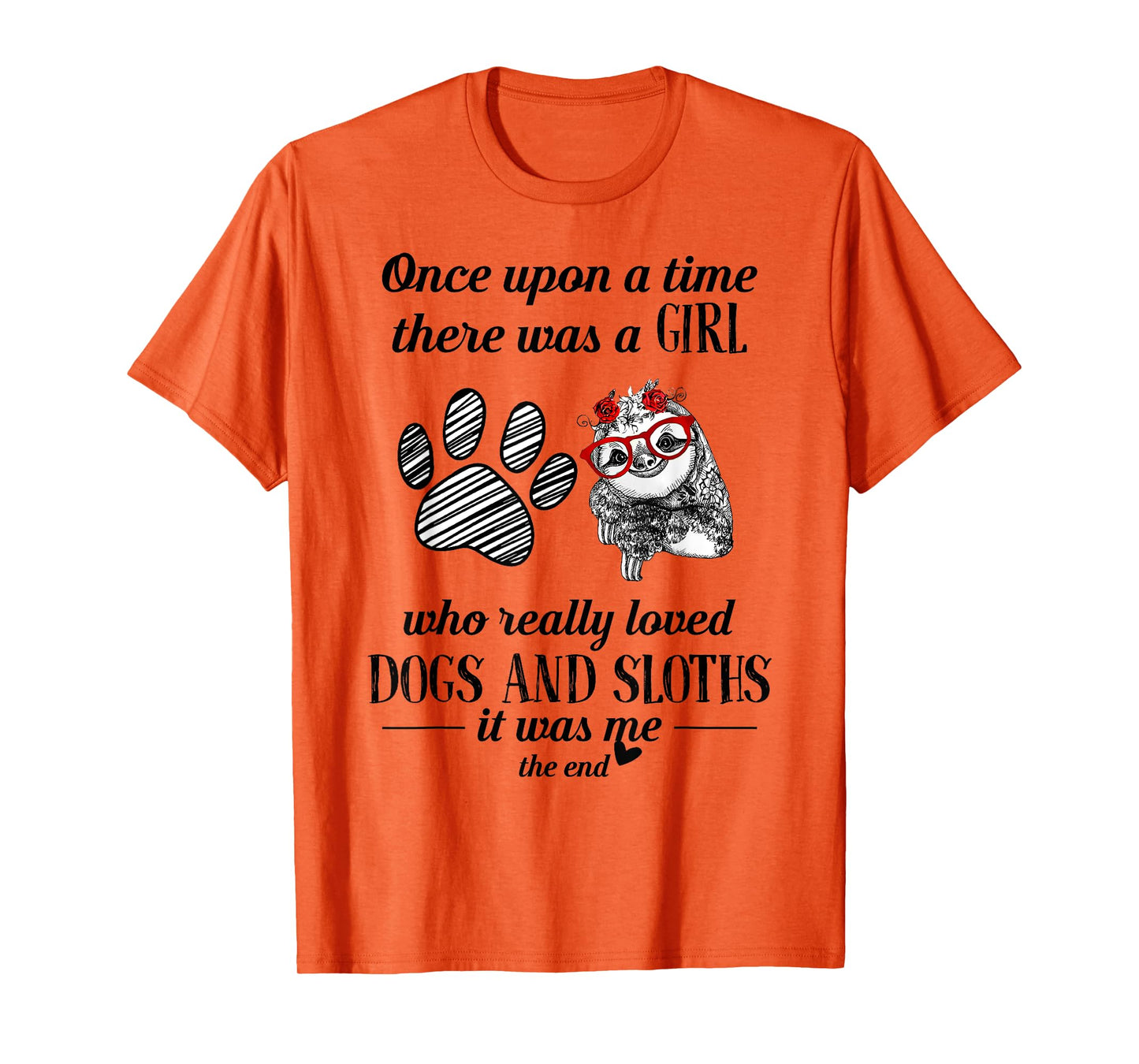 Once Upon A Time There Was a Girl Who Loved Dogs and Sloths T-Shirt