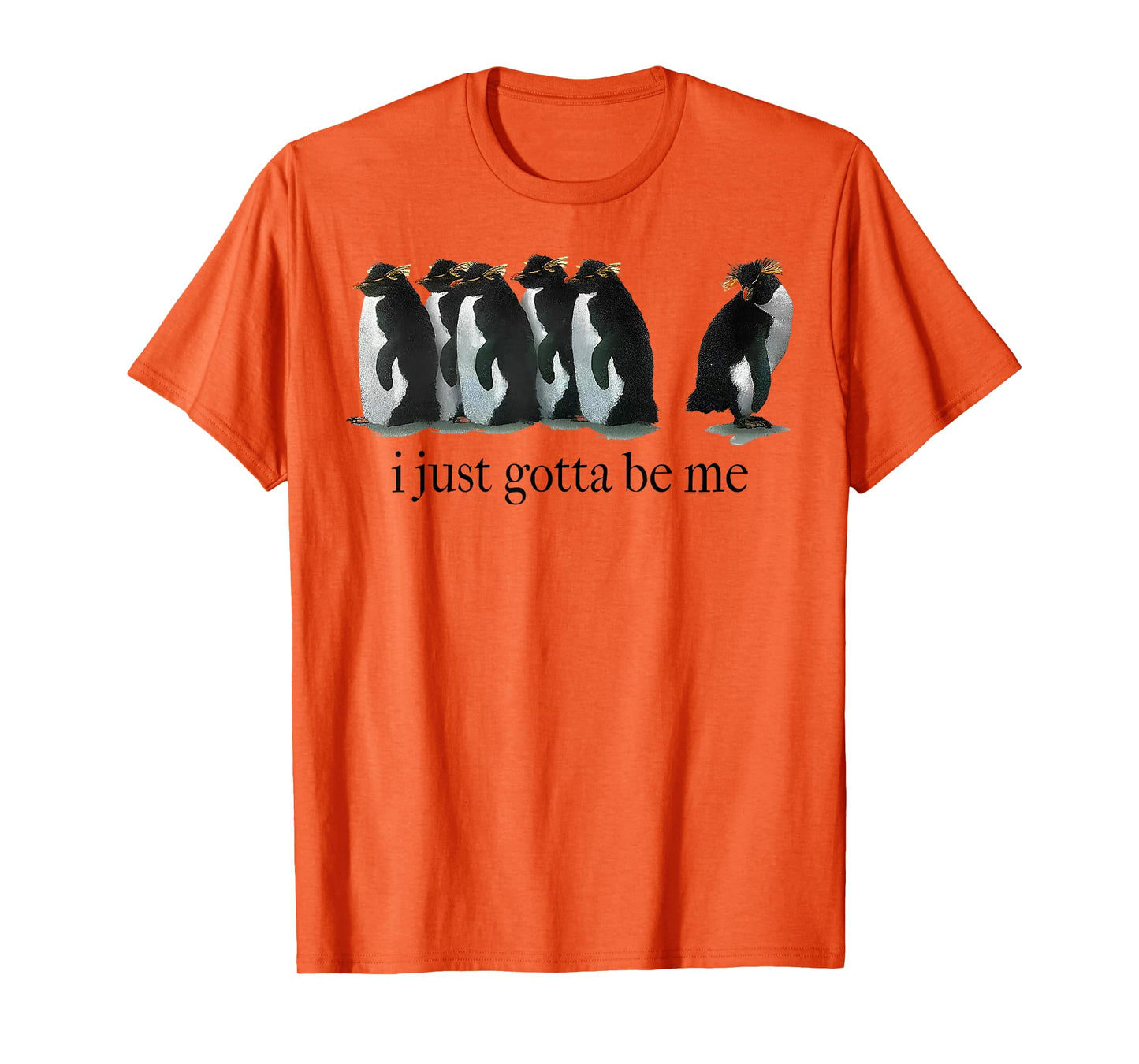 I Just Gotta Be Me Penguin T-Shirt