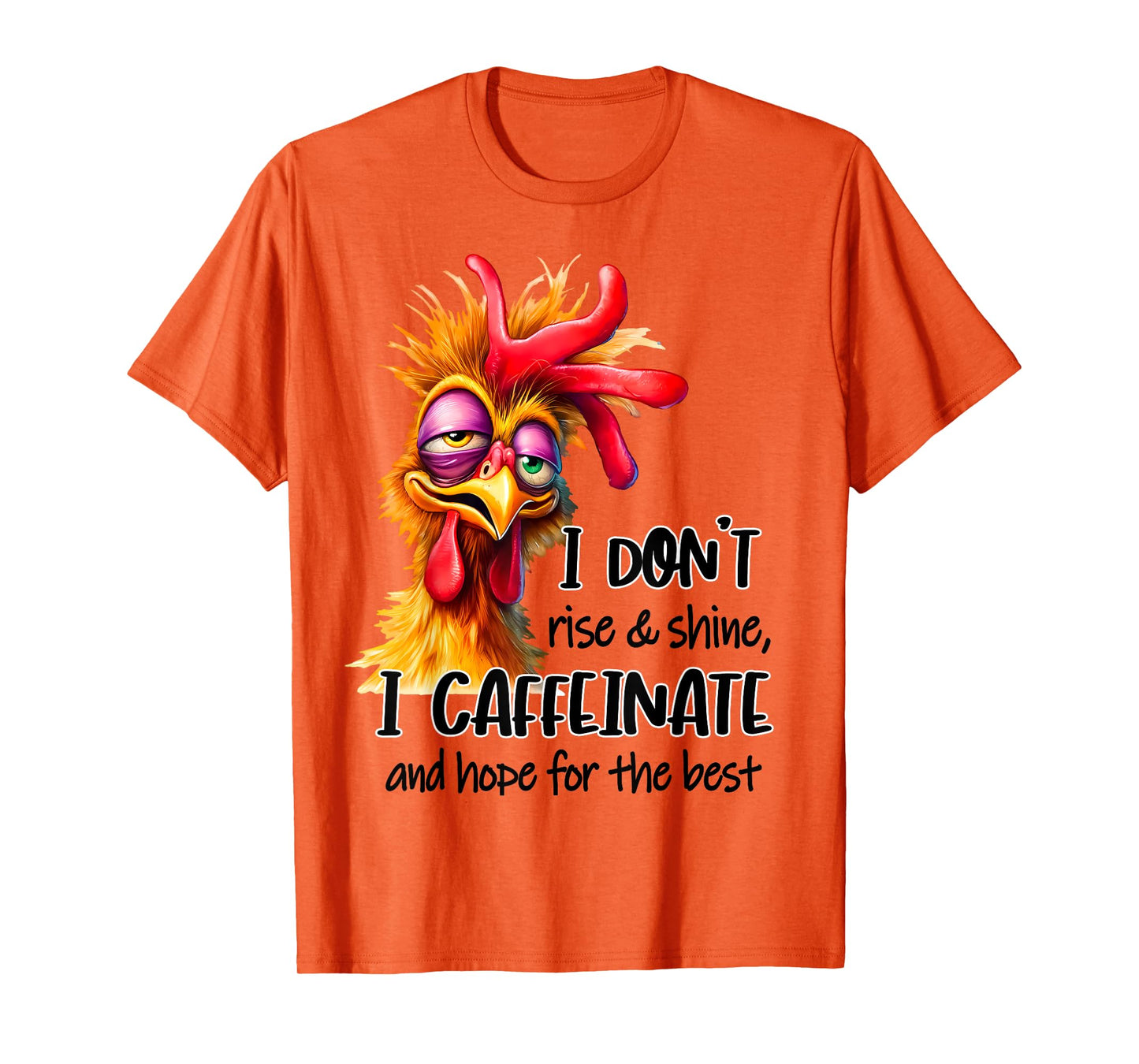 Funny Chicken Saying I Don't Rise And Shine Chicken Lover T-Shirt
