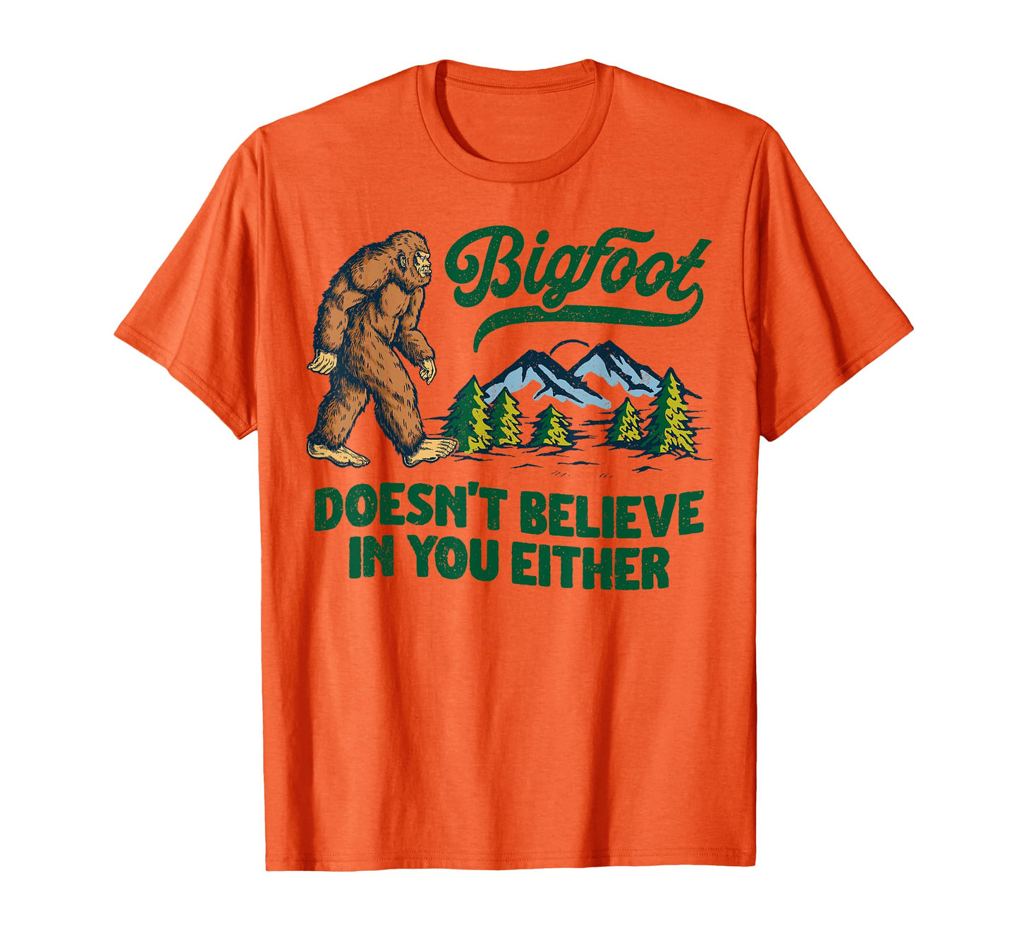 Bigfoot Doesn't Believe In You Either Funny Sasquatch Retro T-Shirt