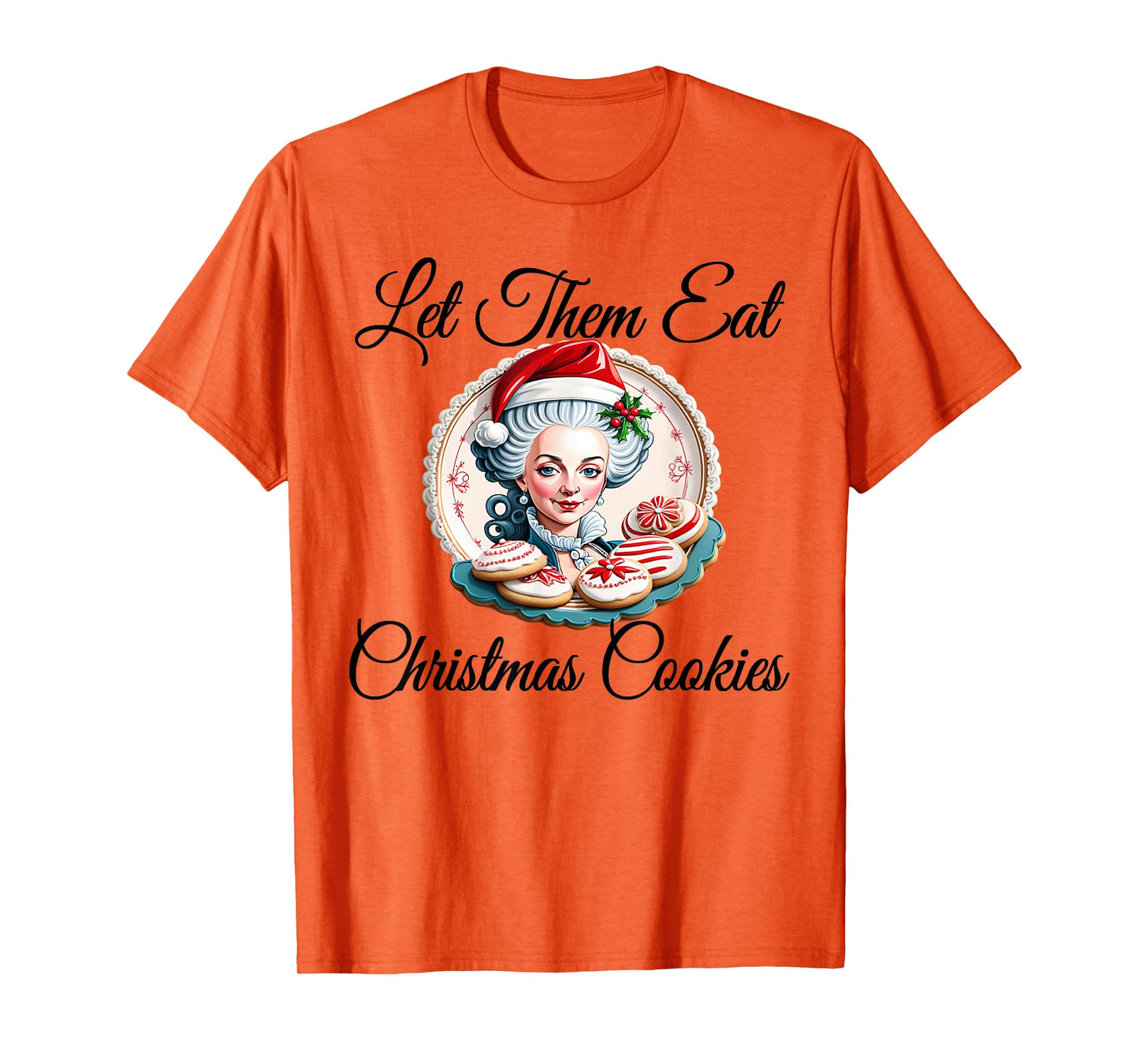 Let Them Eat Christmas Cookies - Marie Antoinette T-Shirt
