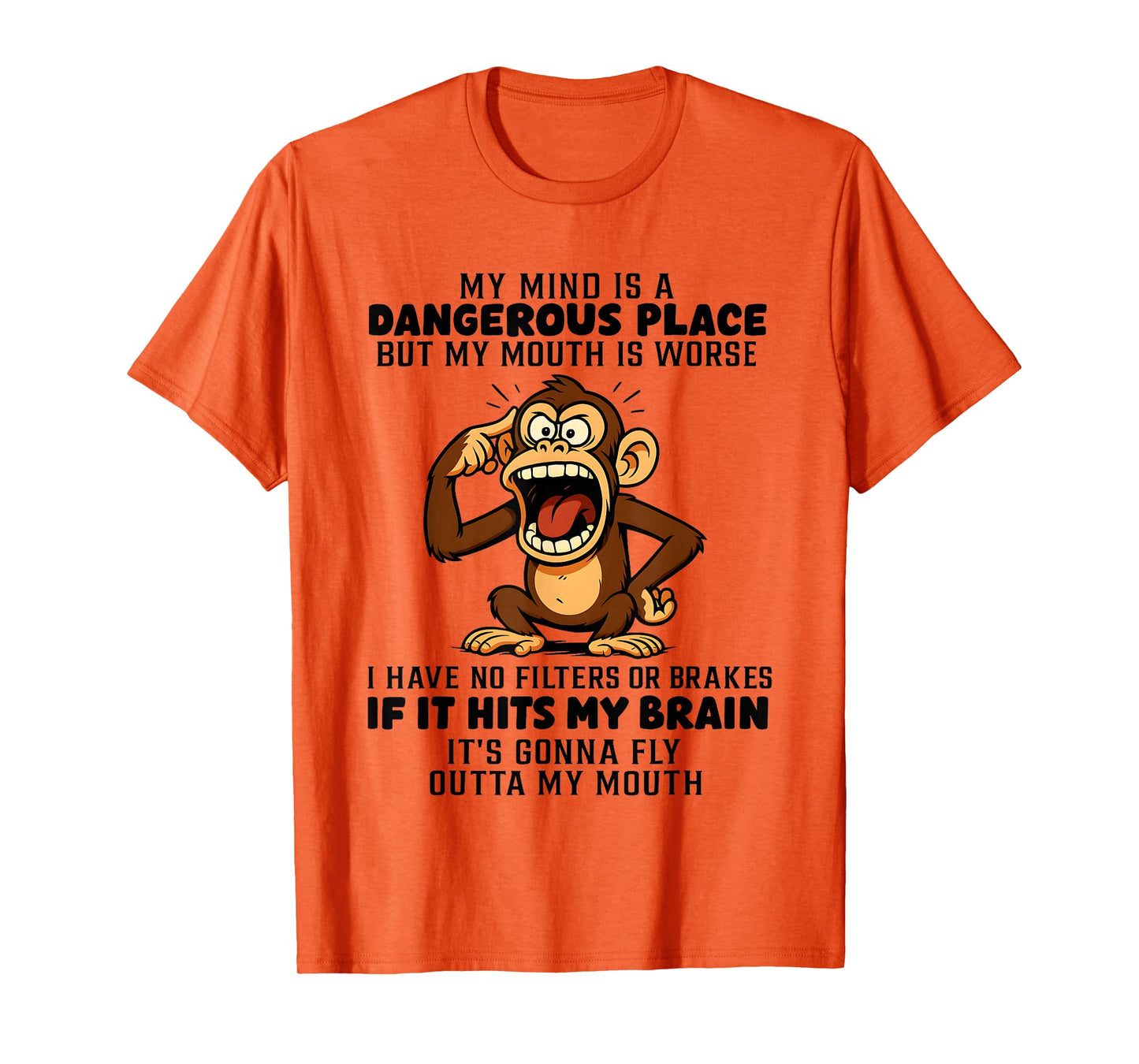 Monkey My Mind is A Dangerous Place But My Mouth is Worse T-Shirt