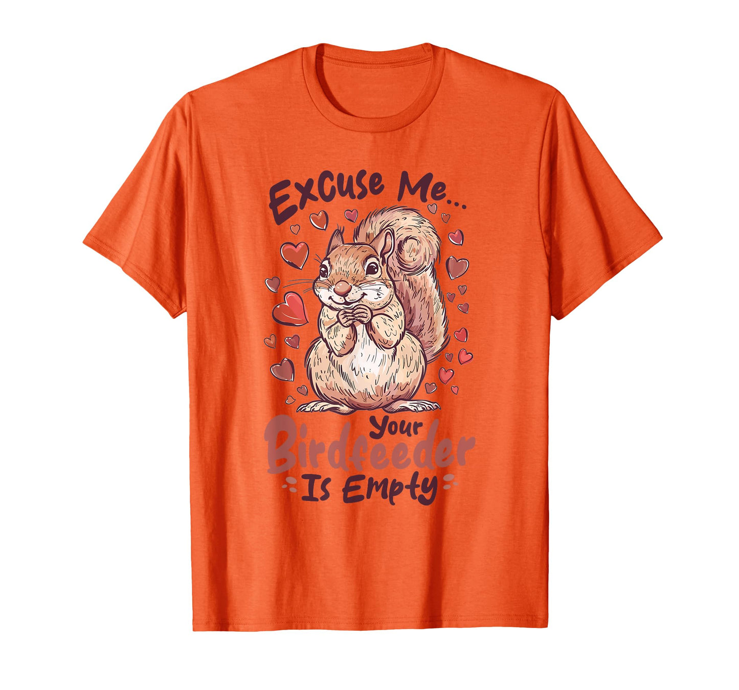 Funny Squirrel Animal Excuse Me… Your Birdfeeder Is Empty T-Shirt