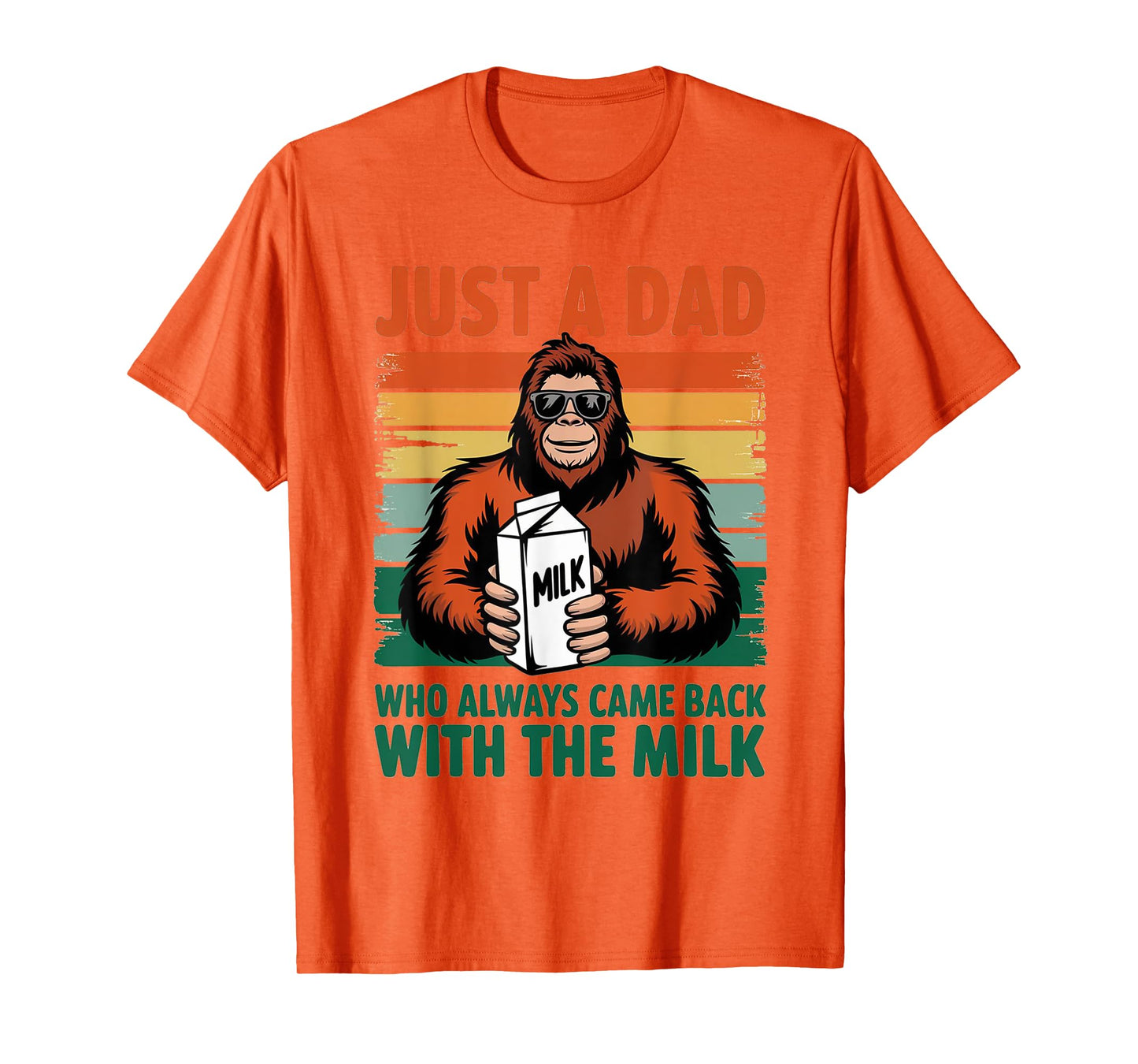 Bigfoot Papa, Just A Dad Who Always Came Back With The Milk T-Shirt