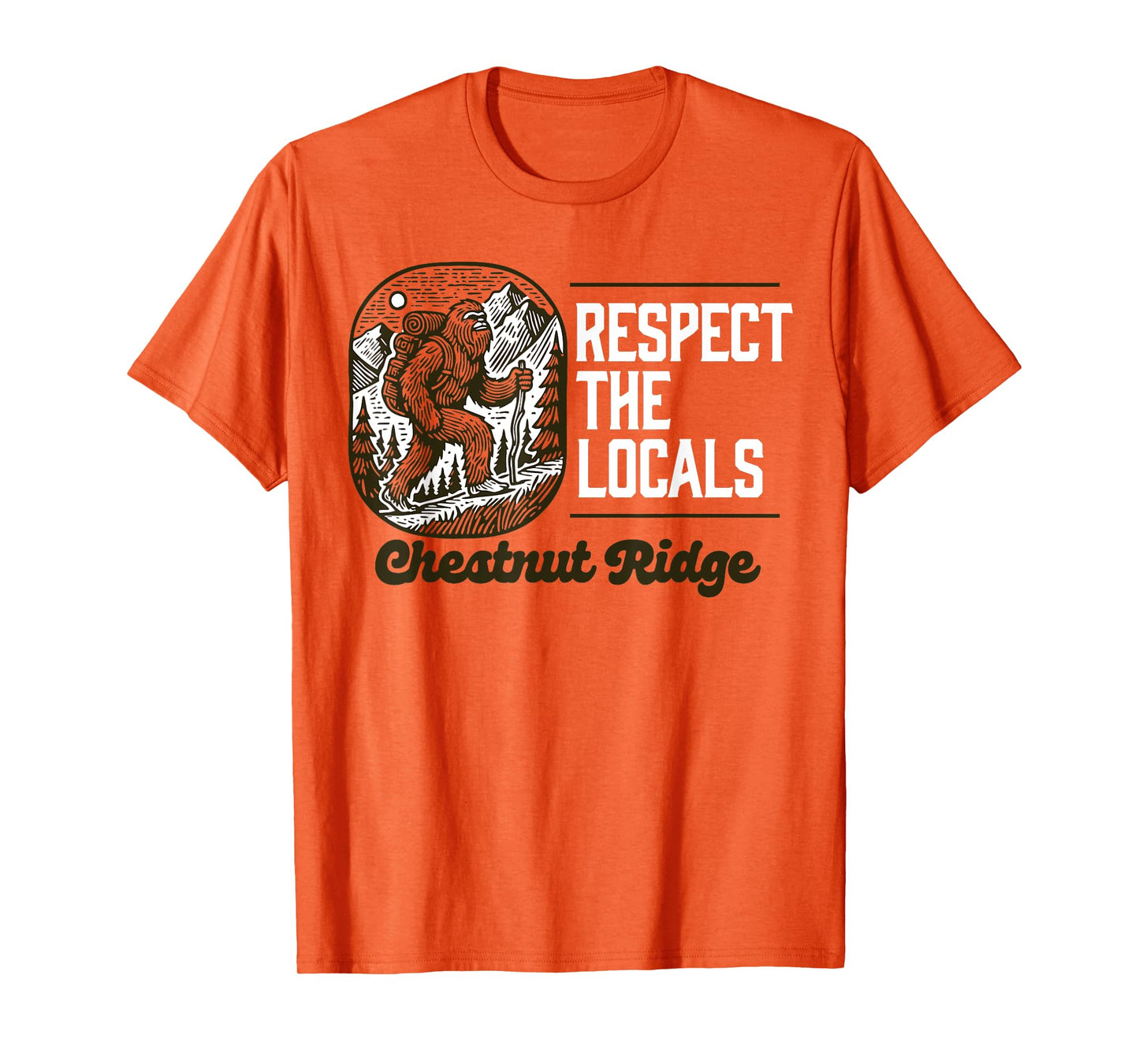 Chestnut Ridge Repsect the Locals Hiking Bigfoot Sasquatch T-Shirt