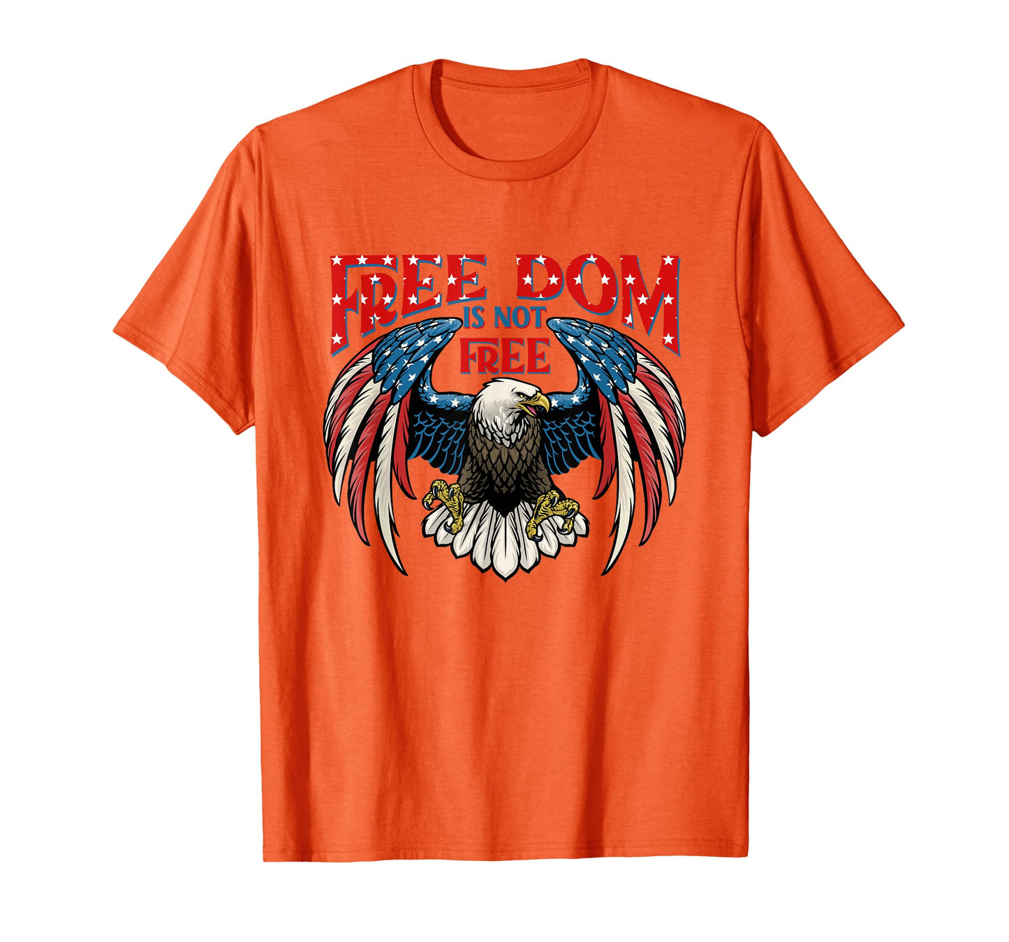 American Patriotic Eagle Freedom Is Not Free 4Th Of July T-Shirt for Women Kids Men