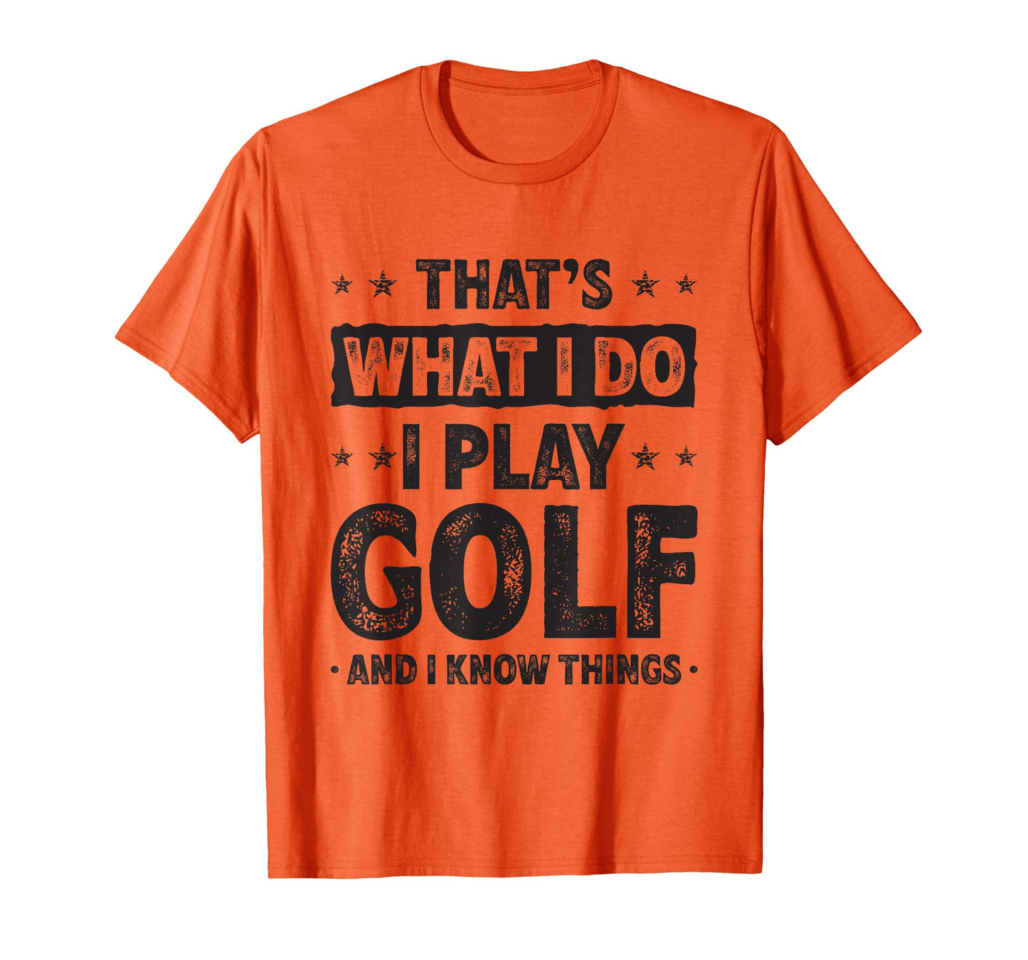 That's What I Do I Play Golf Funny Golfer T-Shirt