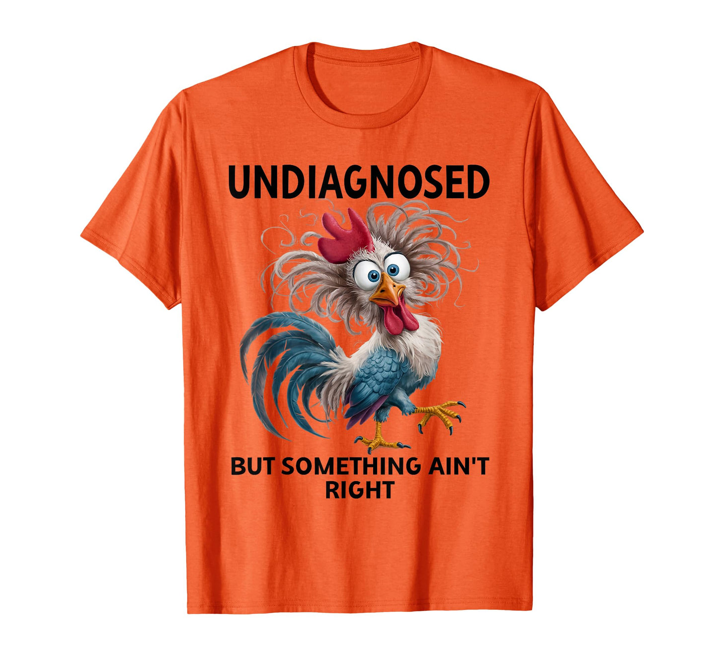 Undiagnosed But Something Ain't Right Funny Chicken Coworker T-Shirt