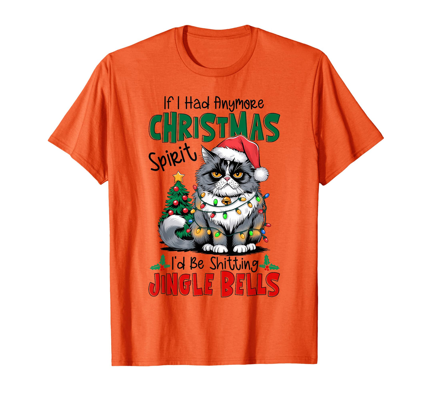 If I Had Anymore Xmas Spirit I'd Be Shitting Jingle Bells T-Shirt