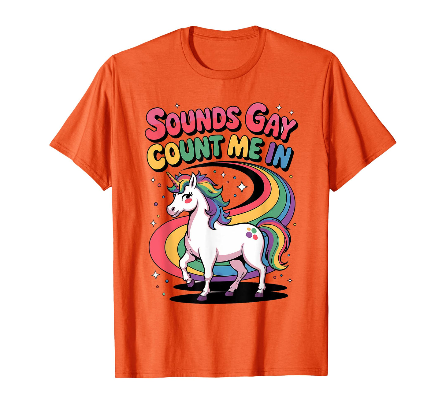 Sounds Gay Count Me In Unicorn Rainbow Flag LGBT Gay Pride T-Shirt