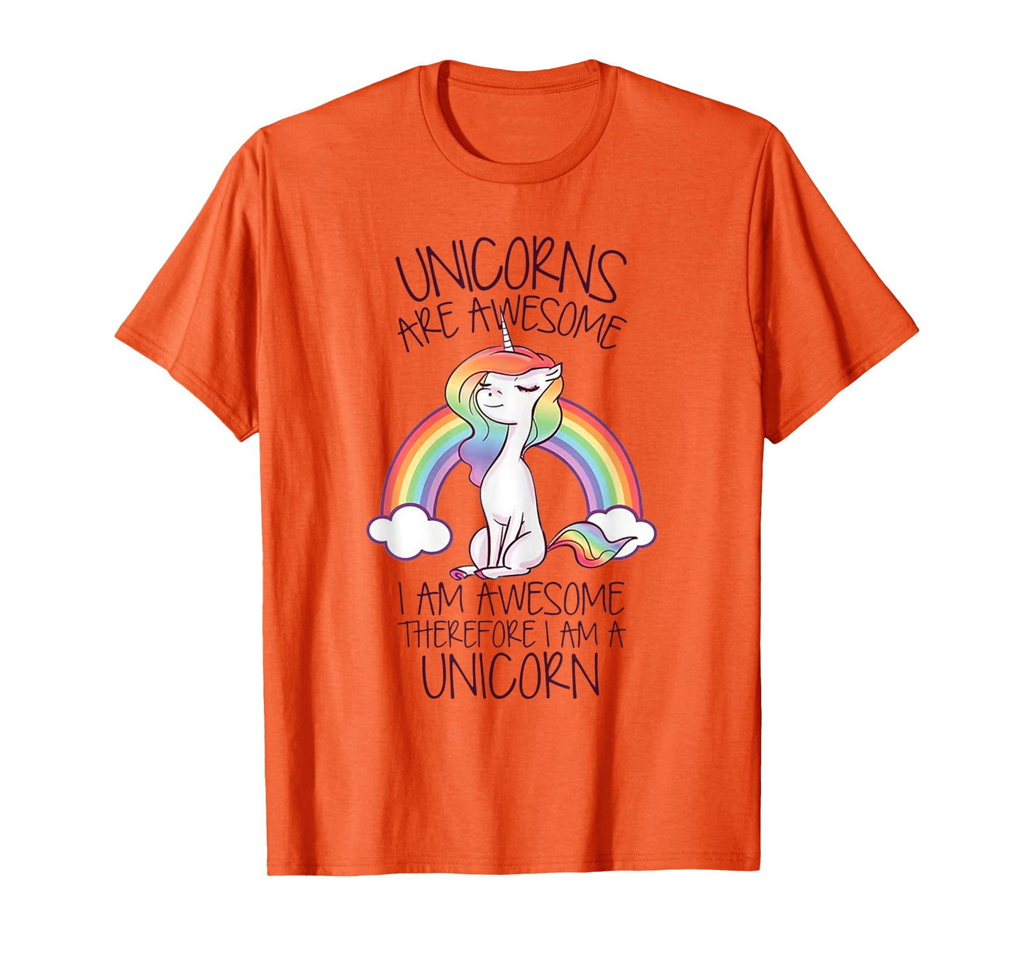 Unicorns Are Awesome I Am Awesome Therefore I Am A Unicorn T-Shirt